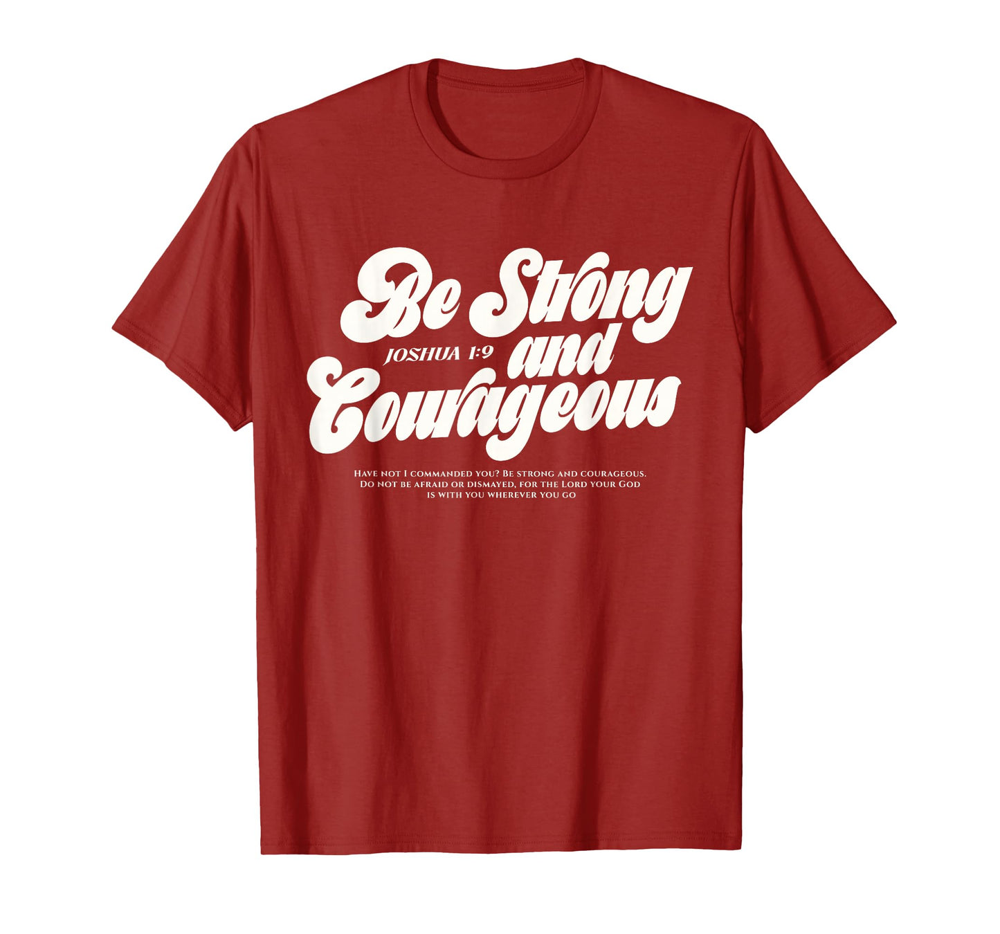 Be Strong and Courageous Christian Bible Verse Joshua 1:9 T-Shirt