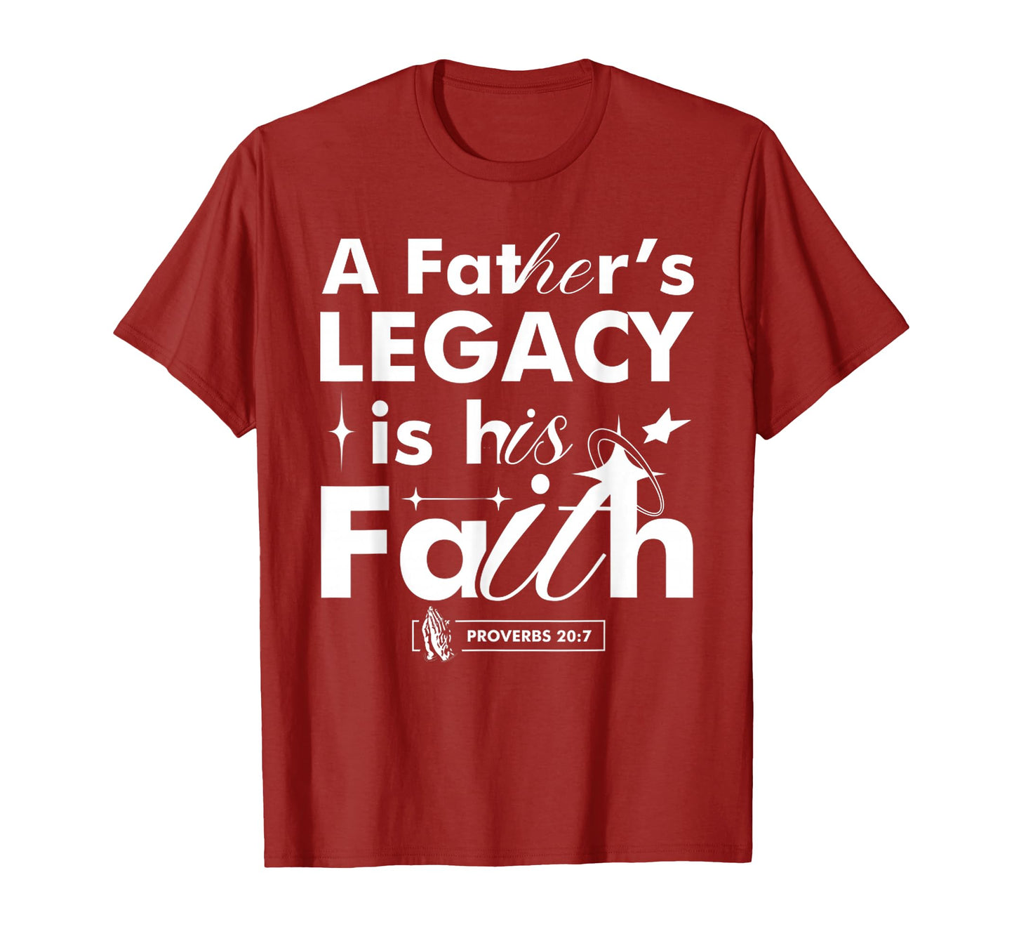 Funny A Father’s Legacy Faith Based Dad Gift Proverbs 20 7 T-Shirt