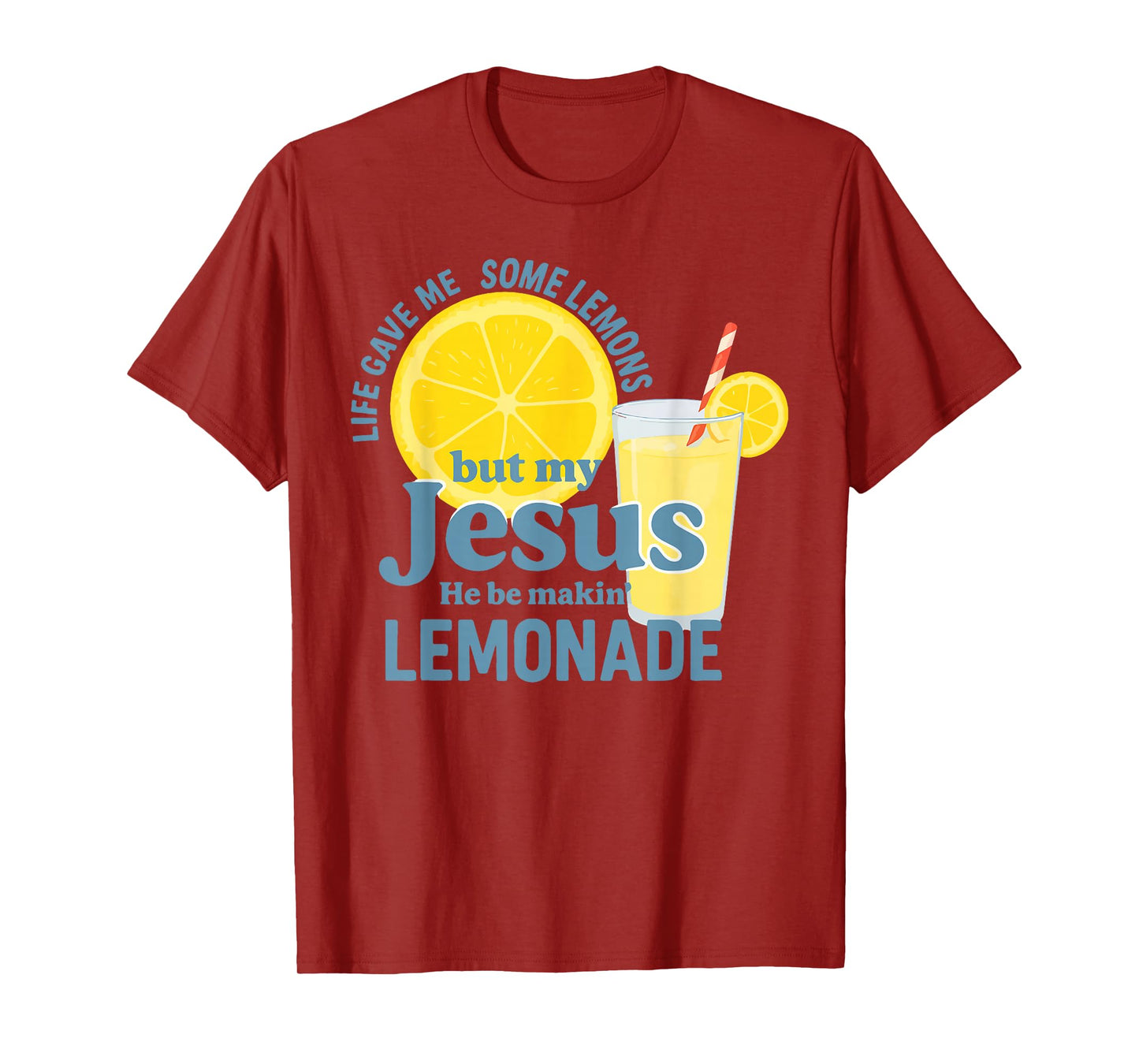 Life Gave Me Some Lemons But Jesus He Be Makin' Lemonade T-Shirt