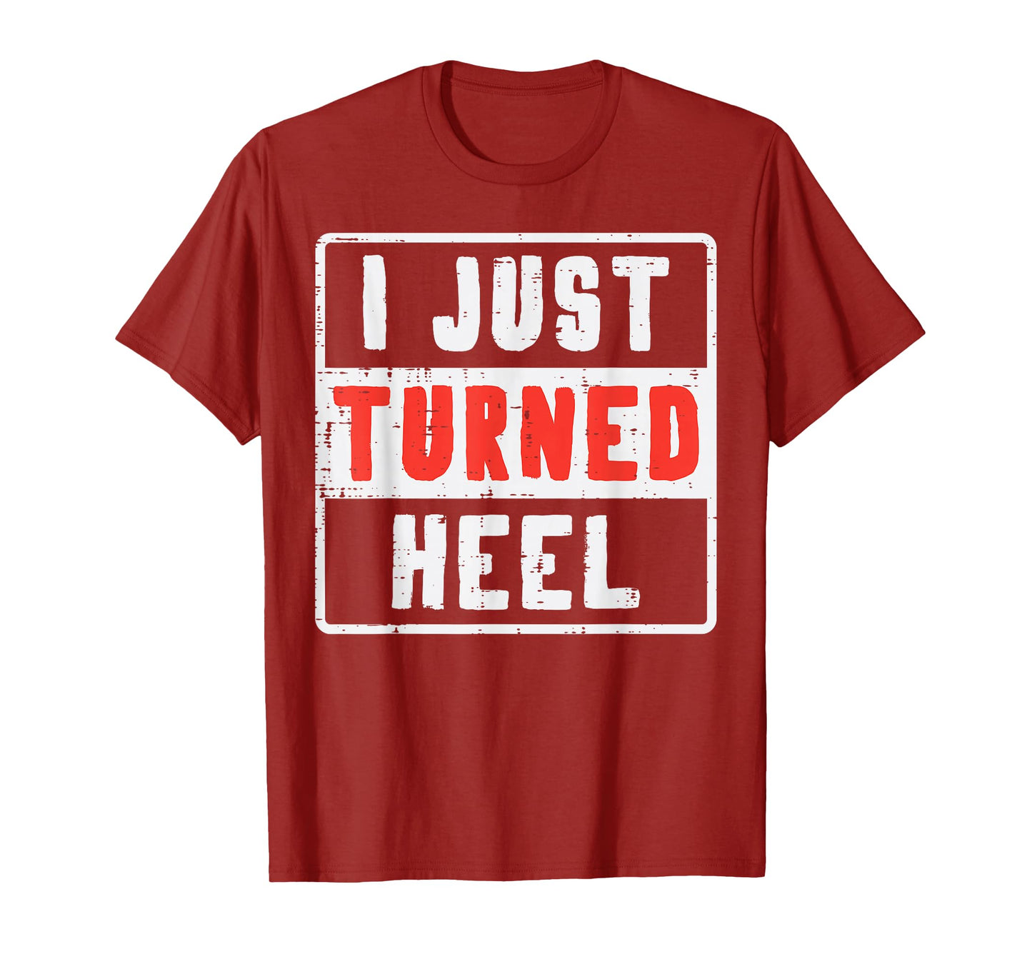 Pro Wrestling I Just Turned Heel Wrestler Men Women Kids T-Shirt