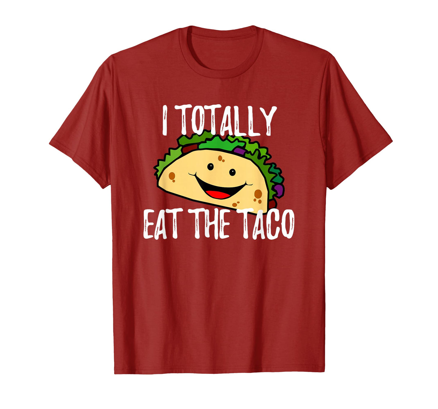 I Totally Eat The Taco Funny T Shirt T-Shirt