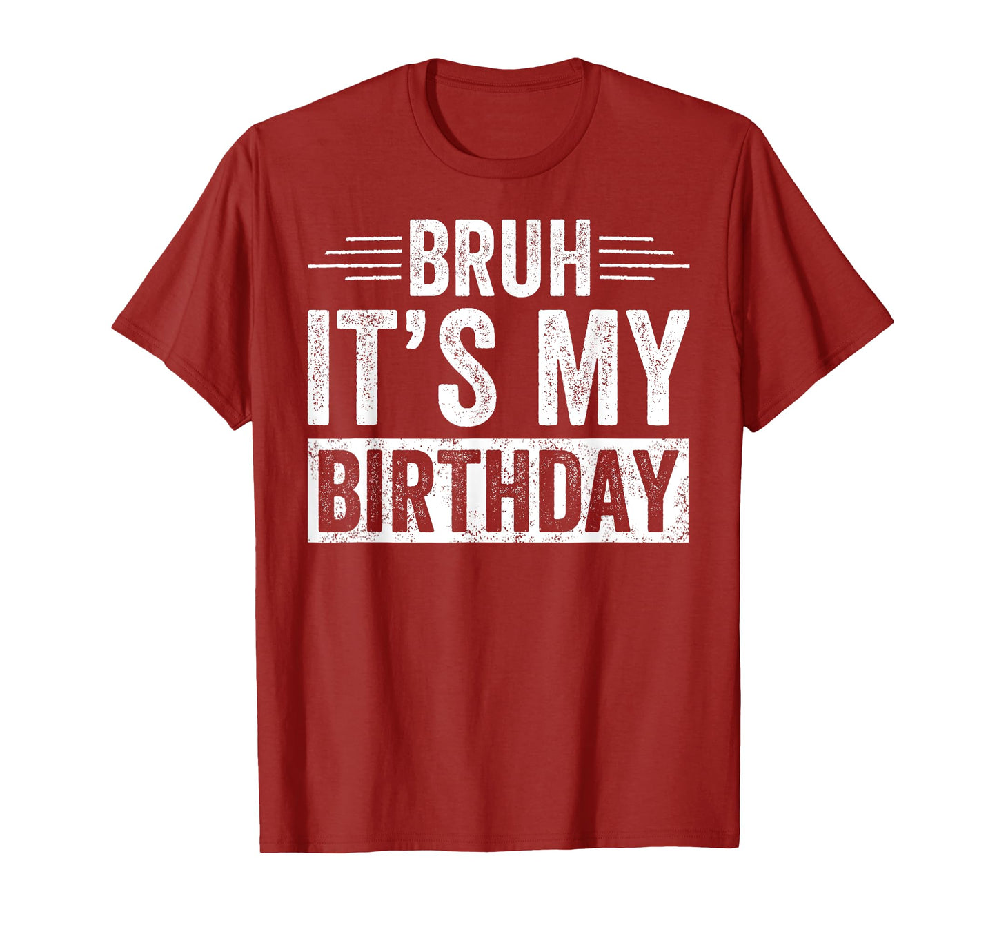 Bruh Its My Birthday Funny Men Boy Bday Party Meme Bro Slang T-Shirt
