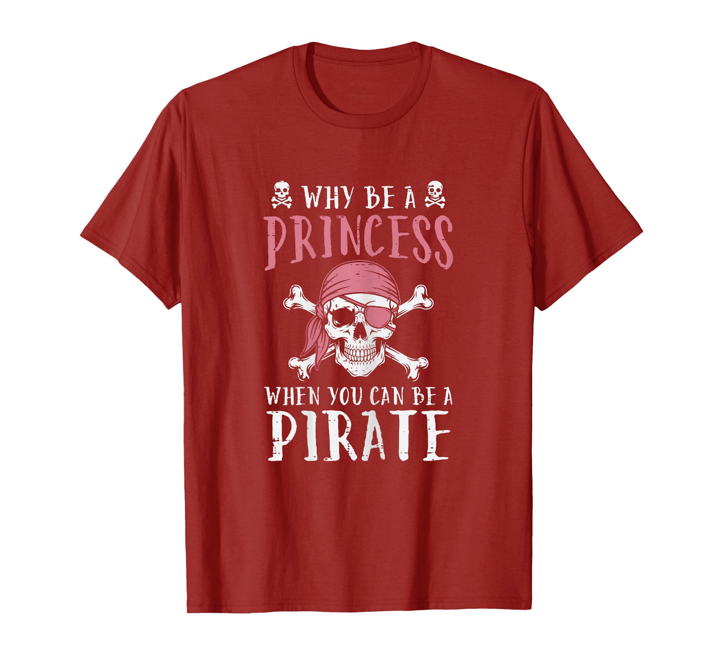 Why Be Princess Pirate Funny Jolly Roger Women Girls Kids T-Shirt