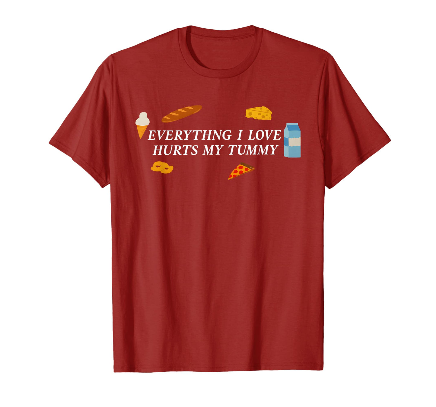 Everything I Love Hurts My Tummy Funny Food Lover Quote T-Shirt
