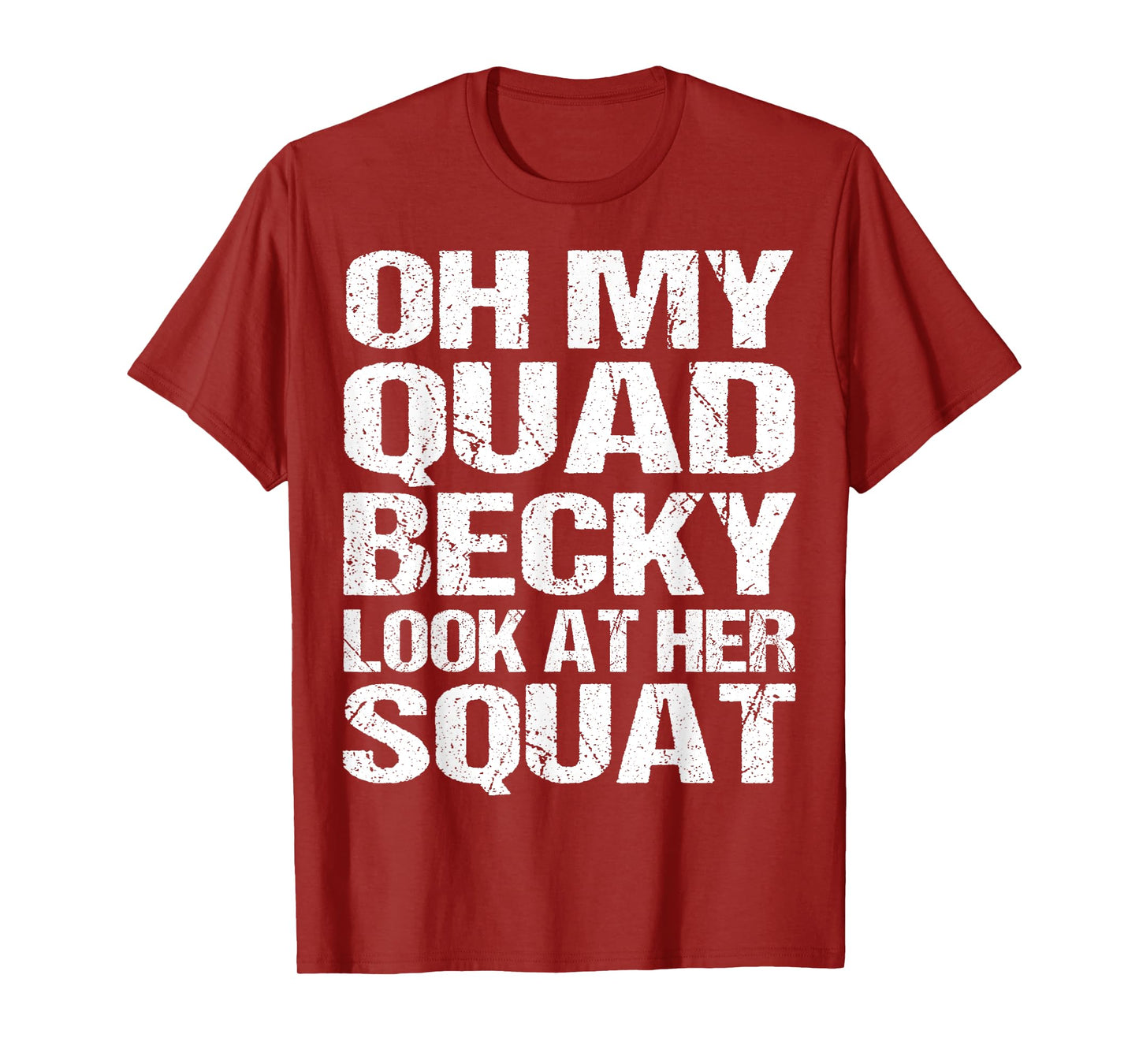 Oh My Quad Becky Look at Her Squat Funny Fitness Gym Women T-Shirt