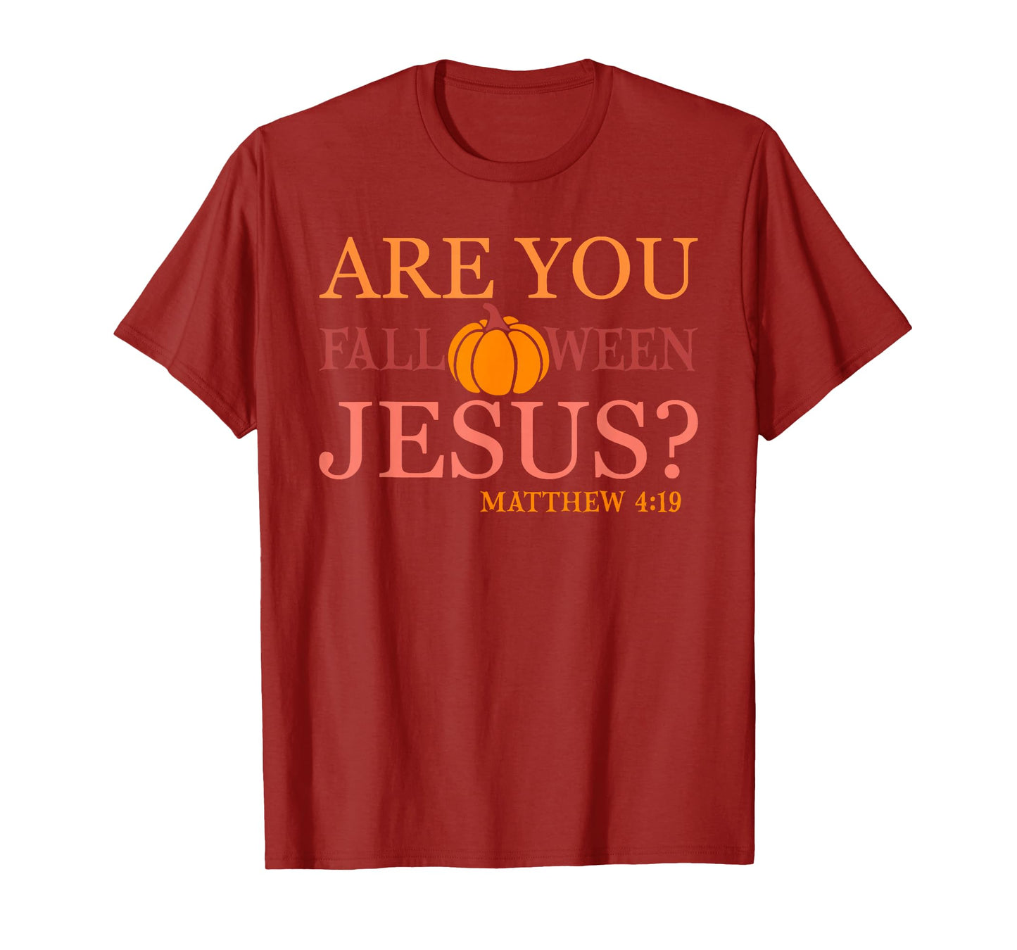 are You Falloween Jesus Matthew 4 19 T-Shirt