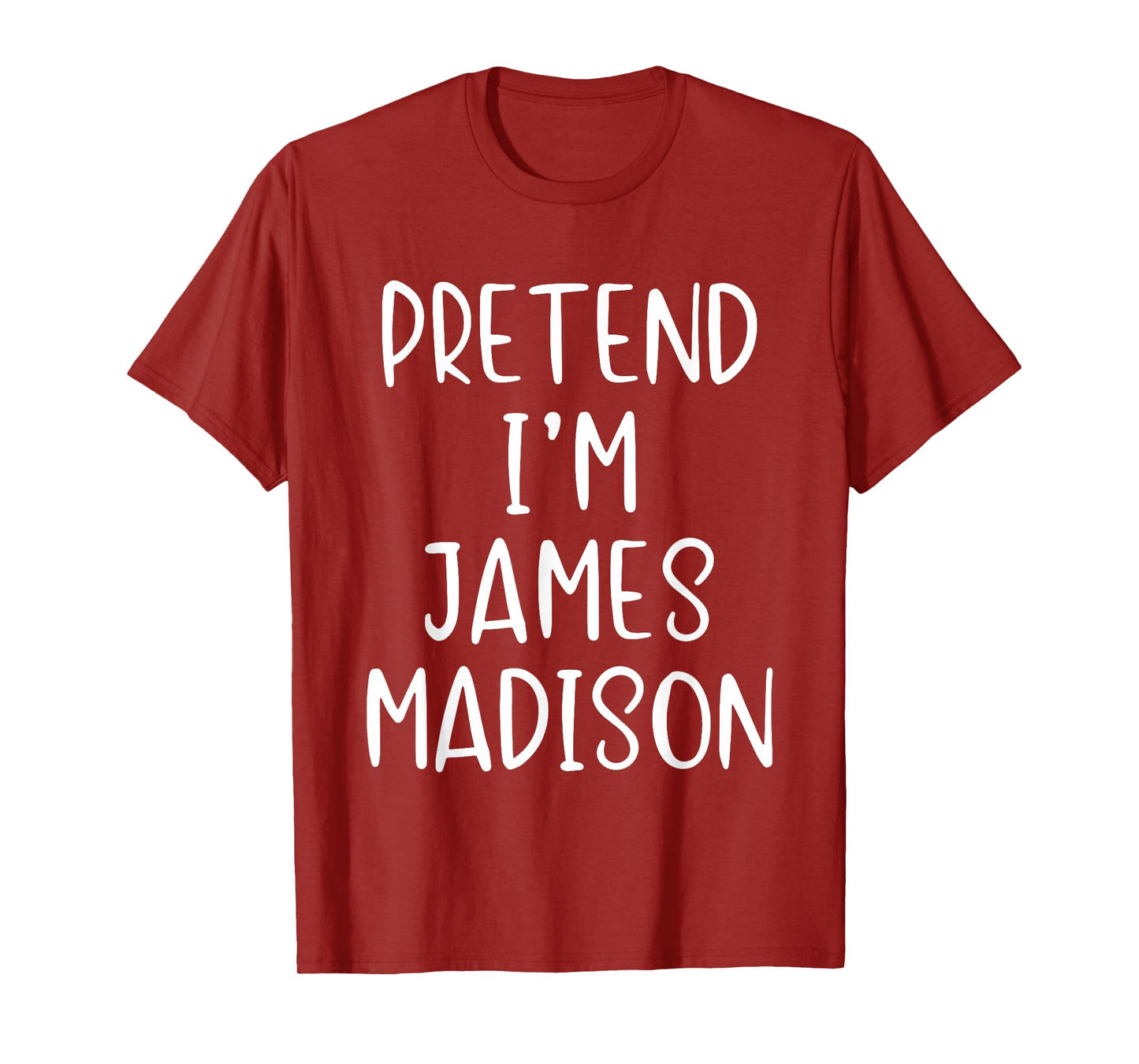 Pretend I'm James Madison Costume Halloween Simple Adult Kid T-Shirt