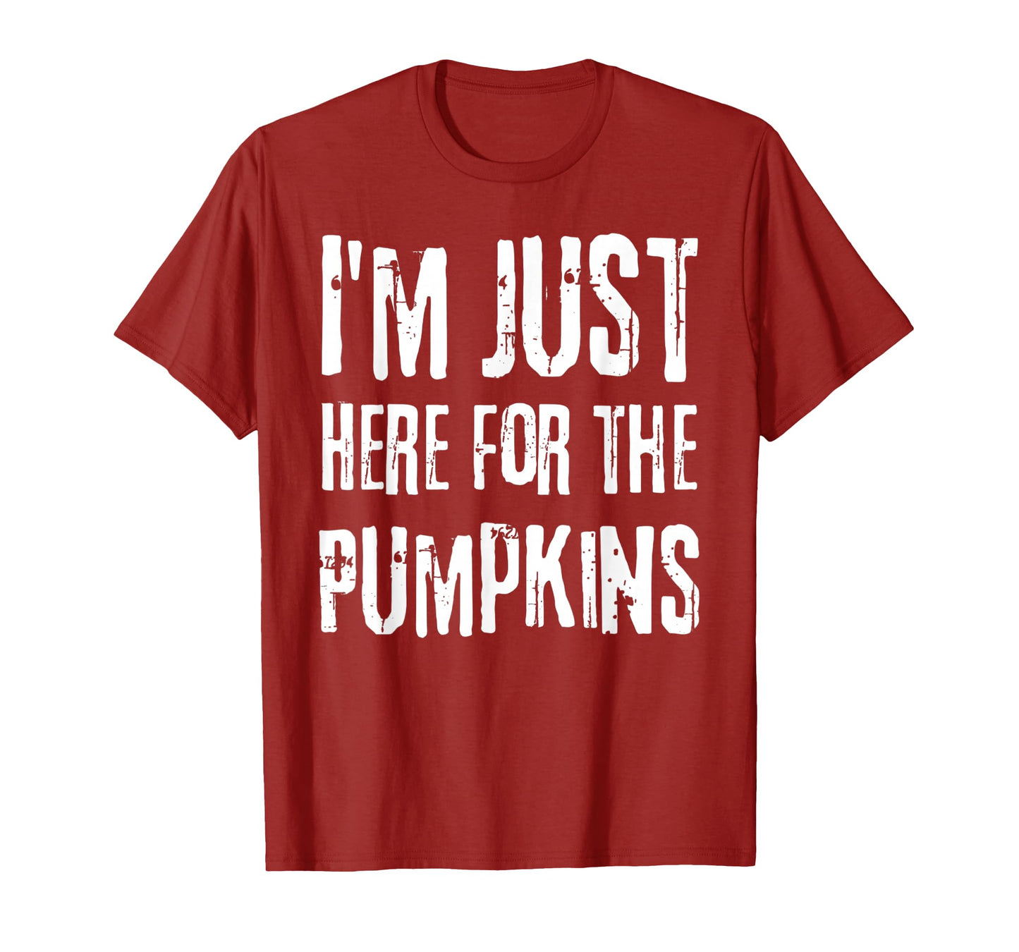 Funny I'm JUST Here for The Pumpkins T-Shirt