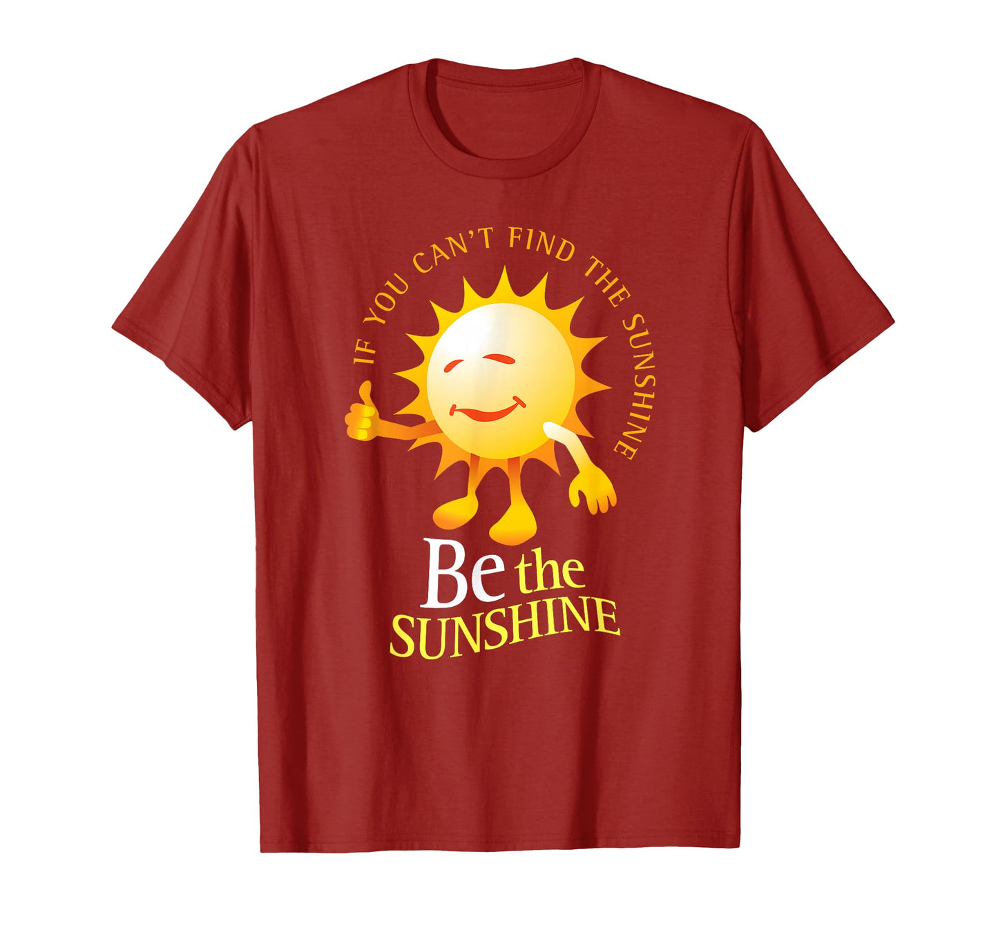 Be The Sunshine Positive, Uplifting and Inspirational T-Shirt