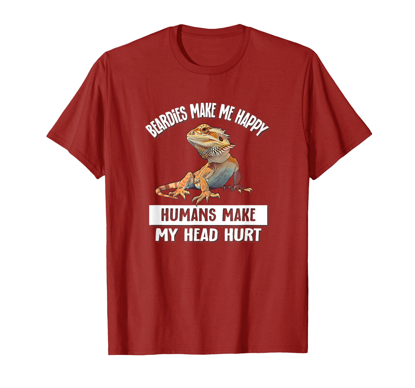Tiny Dinosaur Humans Hurt Head Happy Bearded Dragon Lover T-Shirt