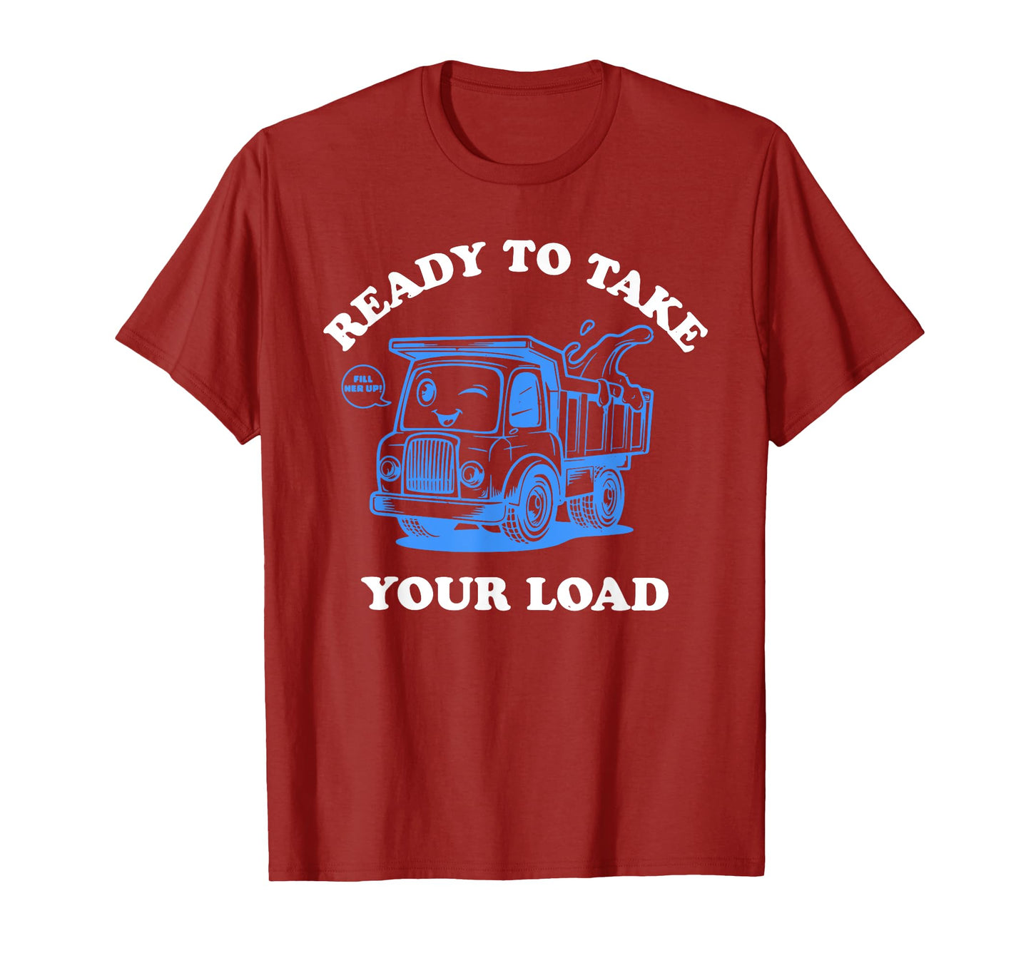 Ready To Take Your Load Design T-Shirt