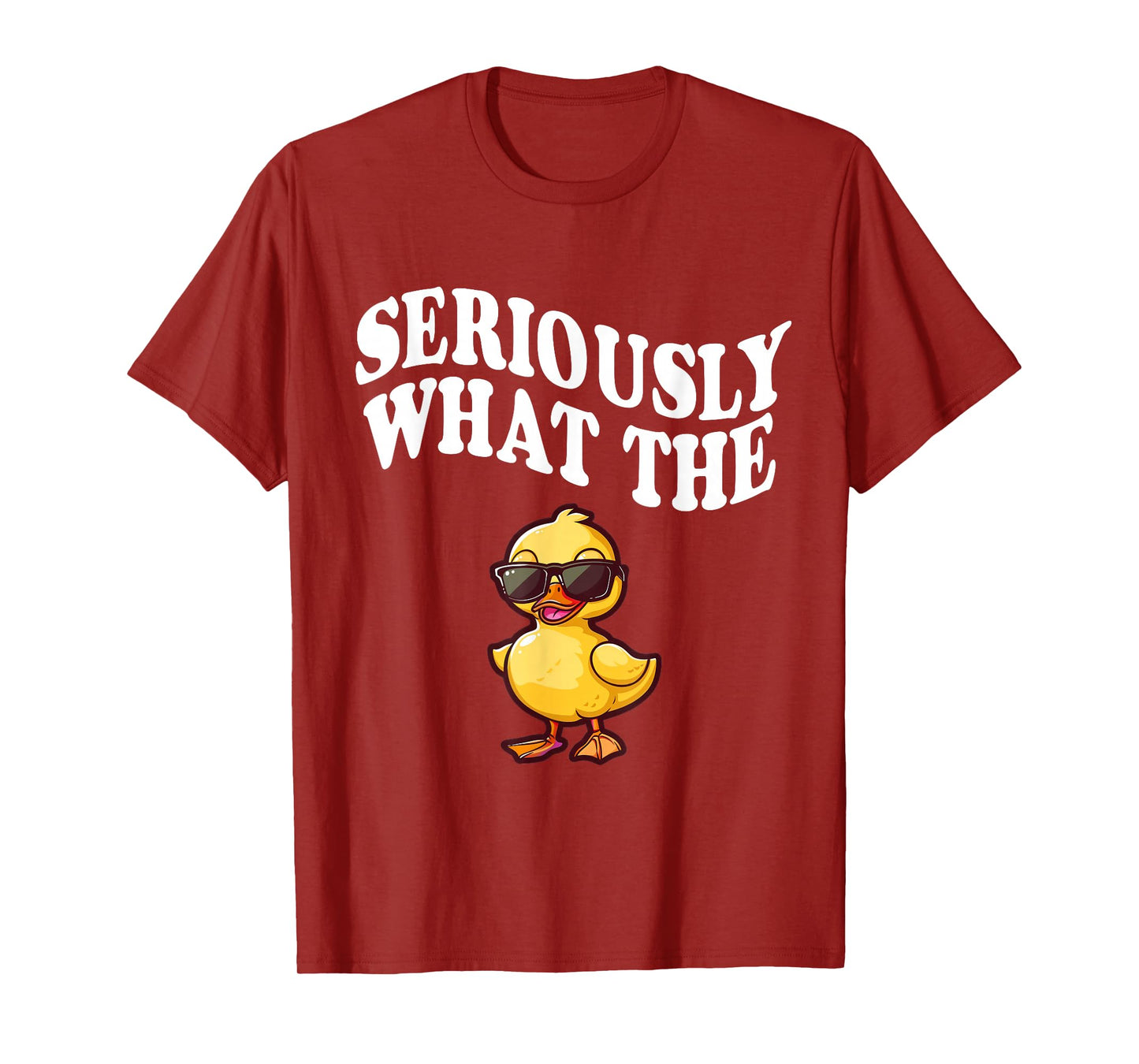 Funny Seriously What The Duck T-Shirt
