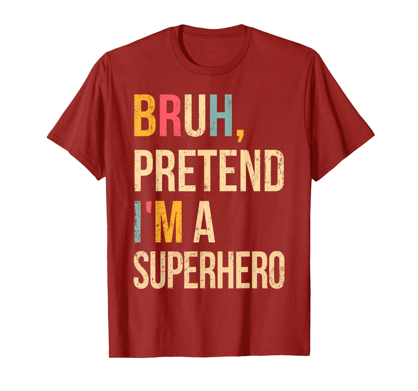 Bruh Pretend I'm A Superhero Halloween Lazy Easy Costume DIY T-Shirt