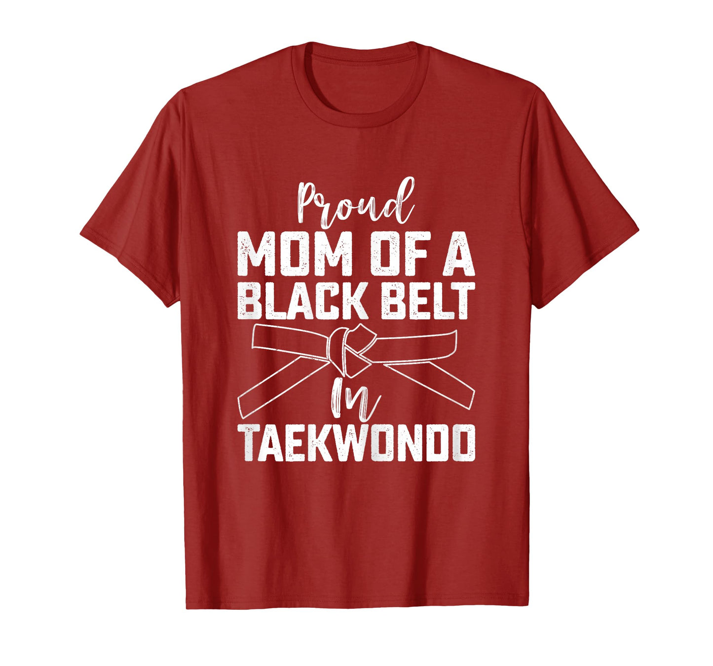 Proud Mom of a Black Belt in Taekwondo - Mother’s Day Mom T-Shirt