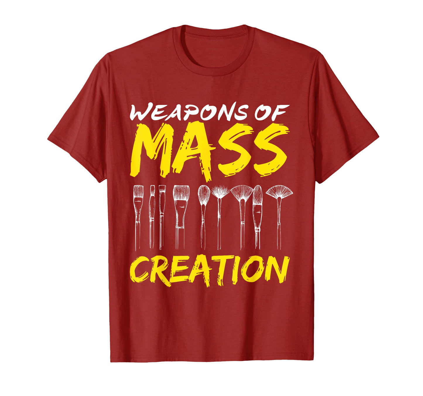 Weapons of Mass Creation Art Brushes Gift Funny T-Shirt T-Shirt