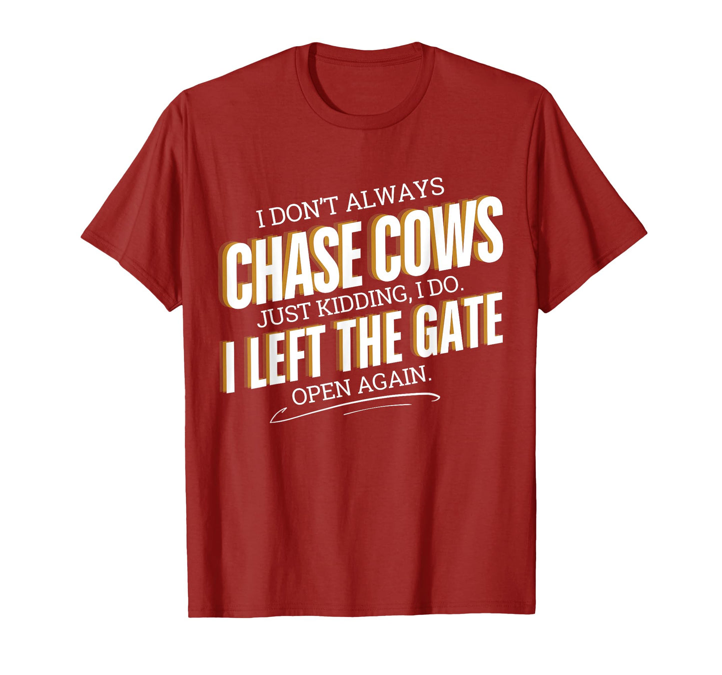 Funny Farmer I Don't Always Chase Cows Just Kidding Farming T-Shirt