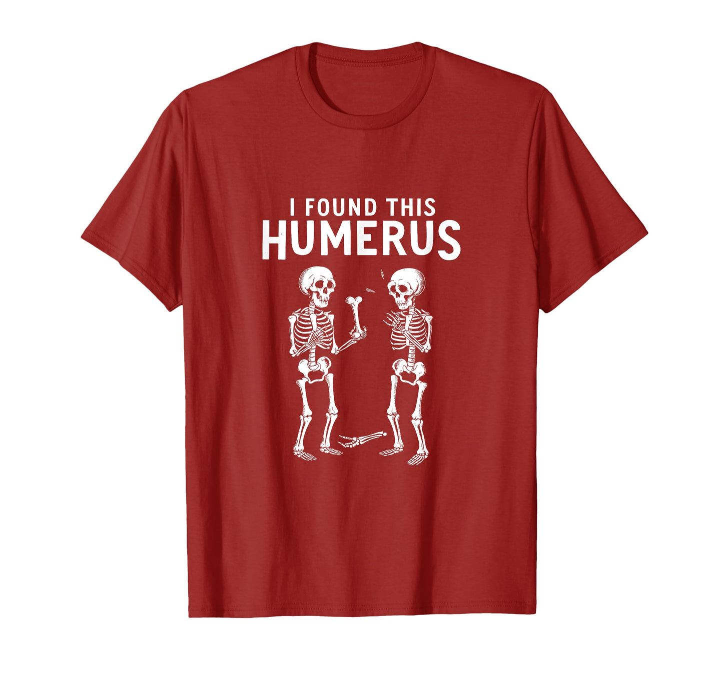 I Found This Humerus Funny Anatomy Pun T-Shirt, Small, Black