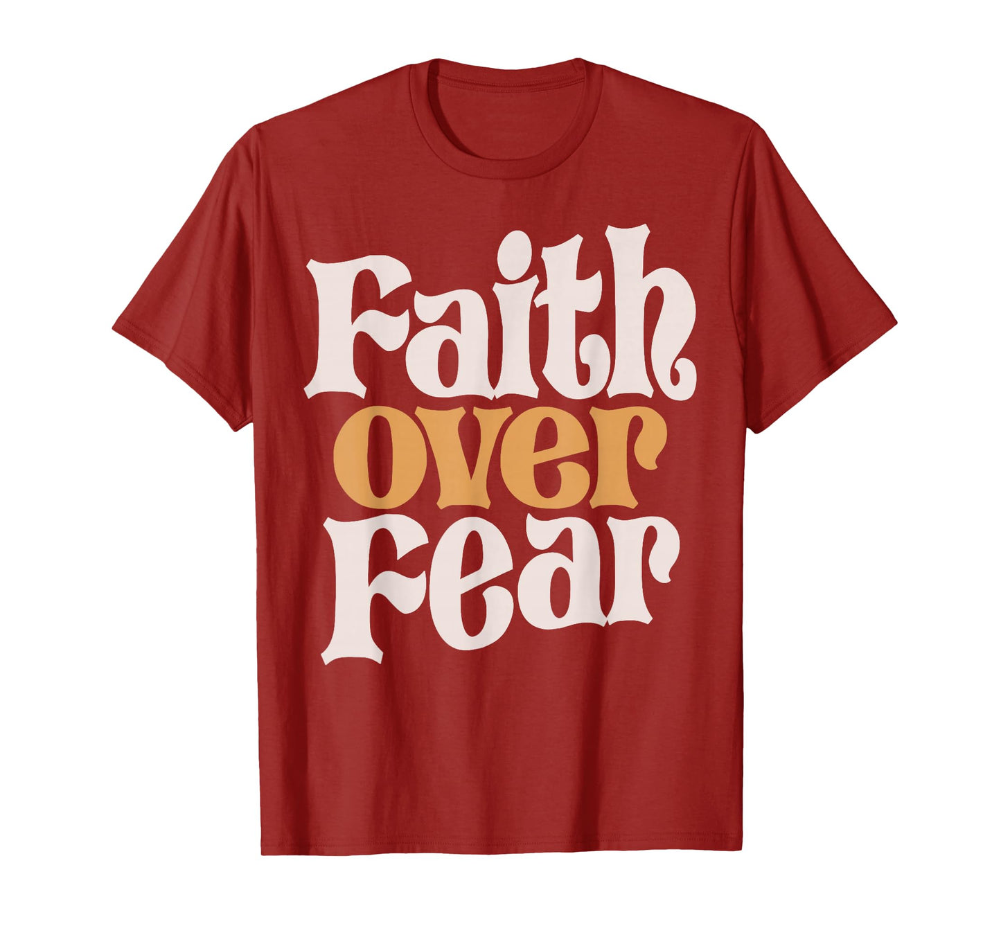 Basic Christian Quote Faith Over Fear Jesus Funny T-Shirt
