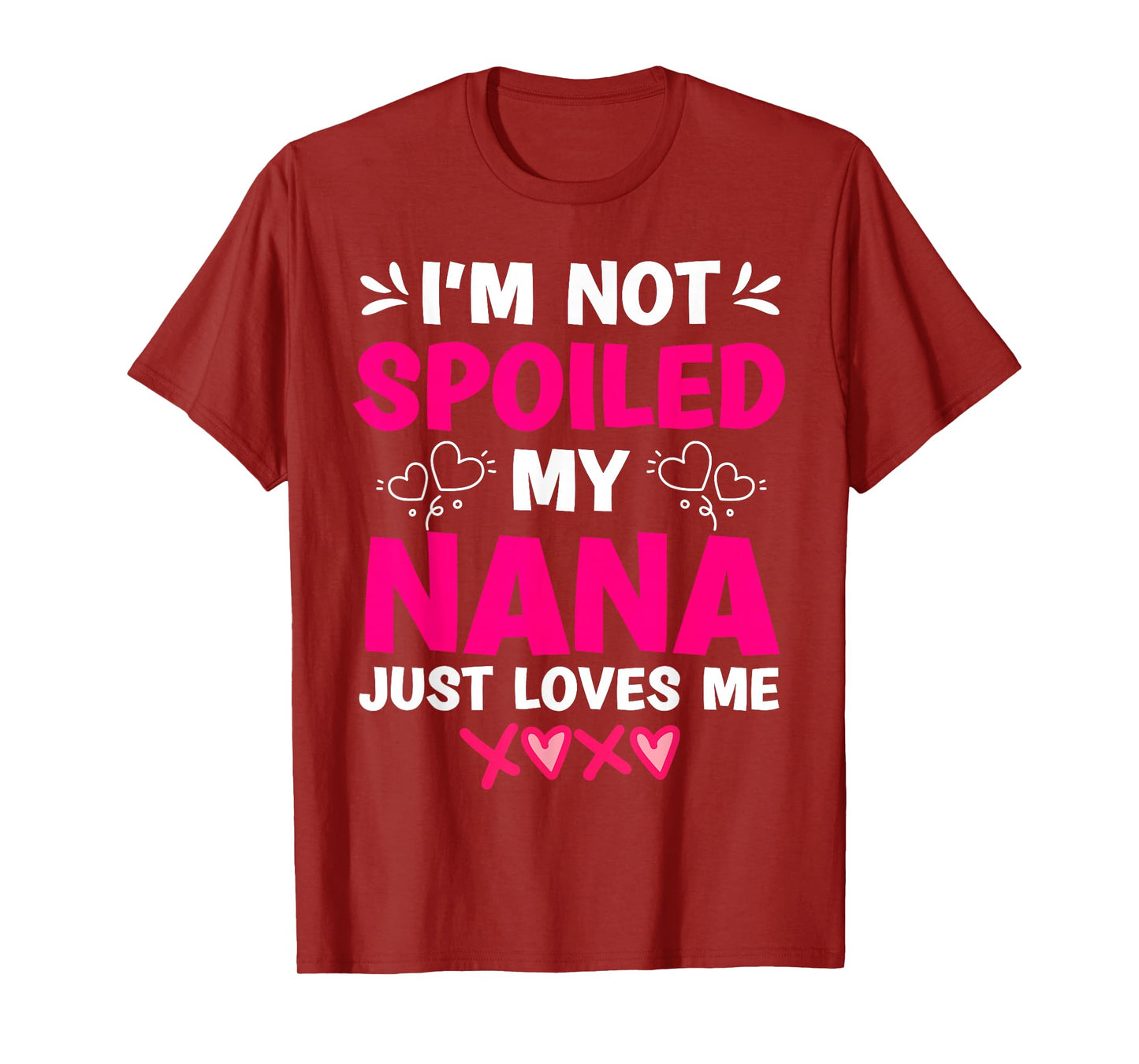 I'm Not Spoiled My Nana Just Loves Me My Granddaughter Girls T-Shirt