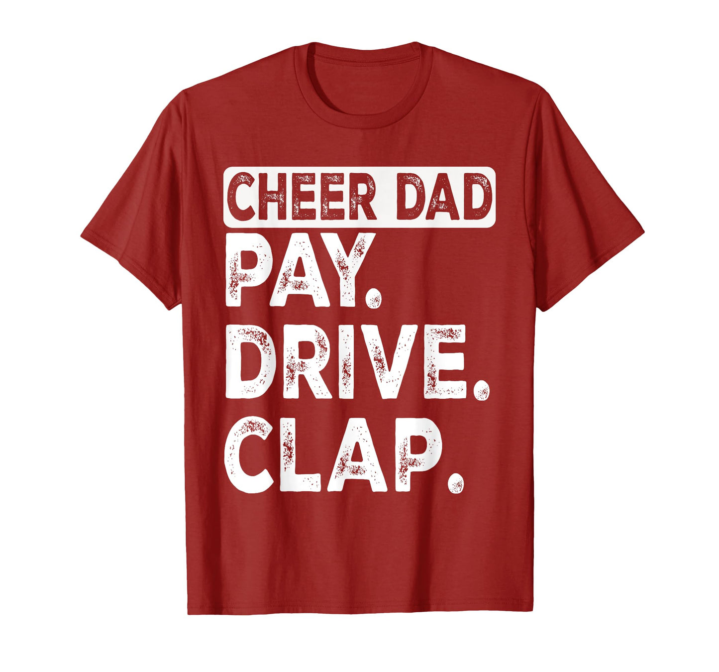 Pay Drive Clap Cheer Dad Funny Cheerleading Dad Fathers Day T-Shirt