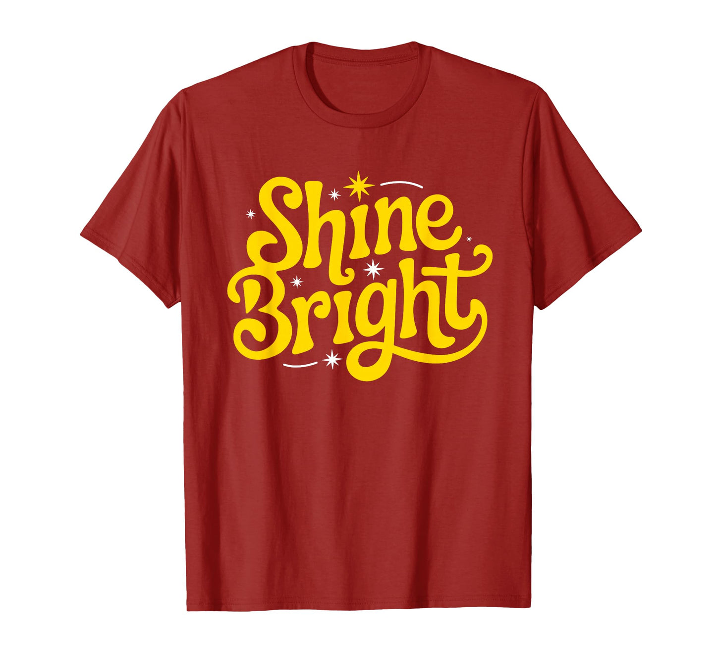 Shine Bright Motivational Men Women Kids T-Shirt