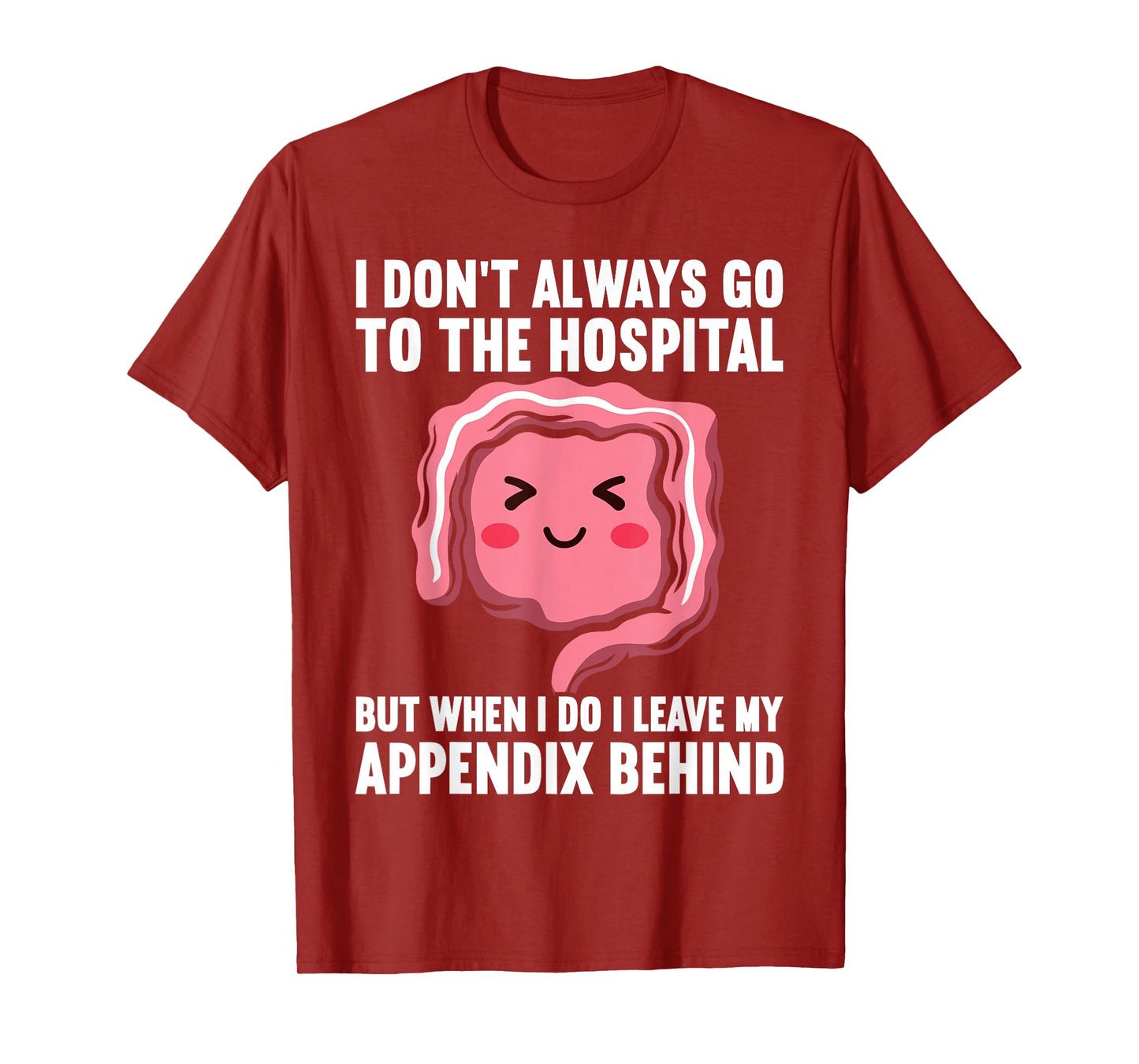 Appendix Removal Appendicitis Funny Appendix Surgery T-Shirt