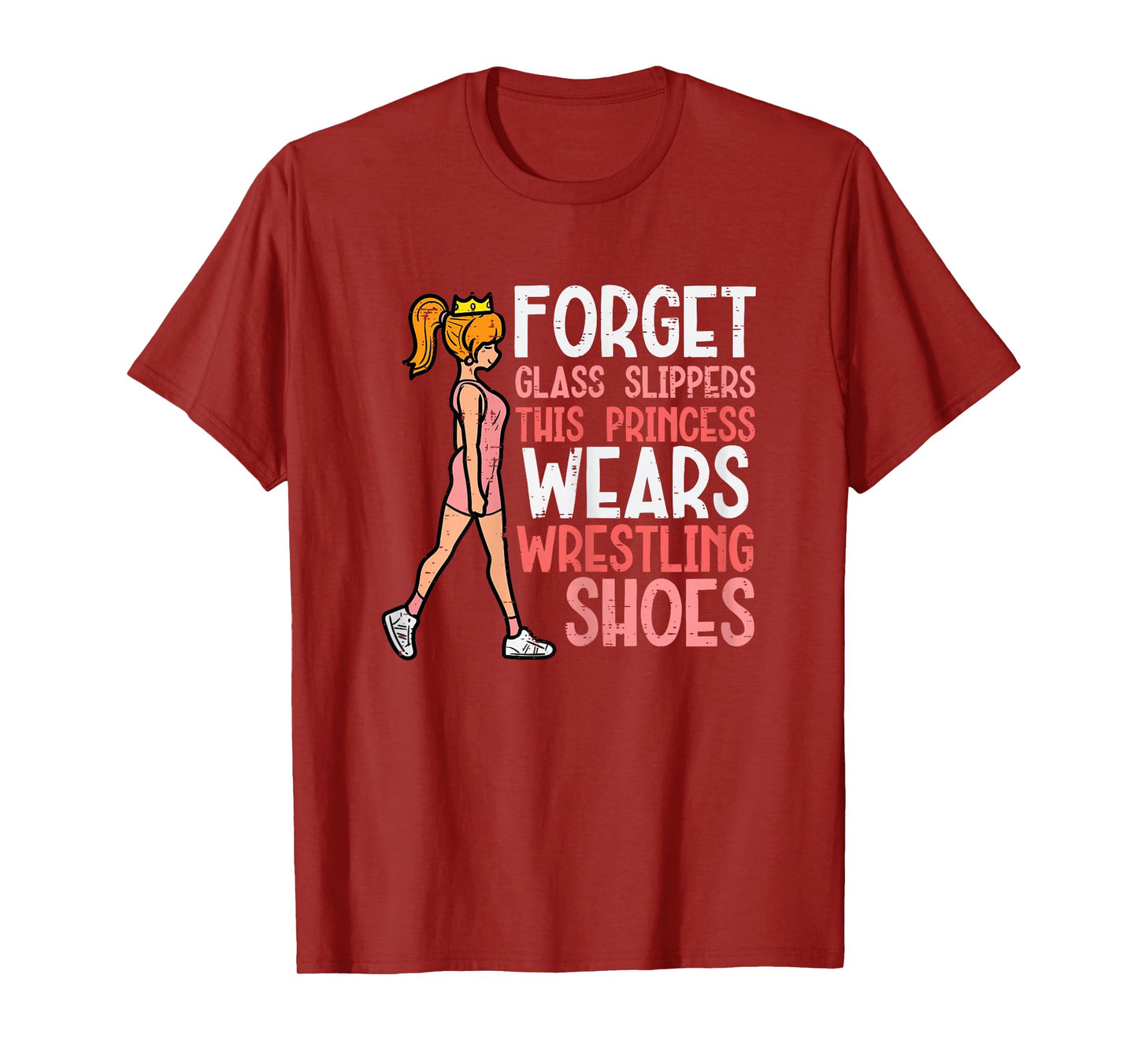 Forget Glass Slippers This Girl Wears Wrestling Shoes Women T-Shirt