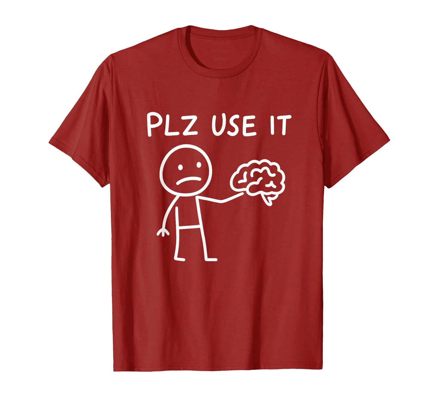 Funny Sarcastic Plz Use it Brain T-Shirt
