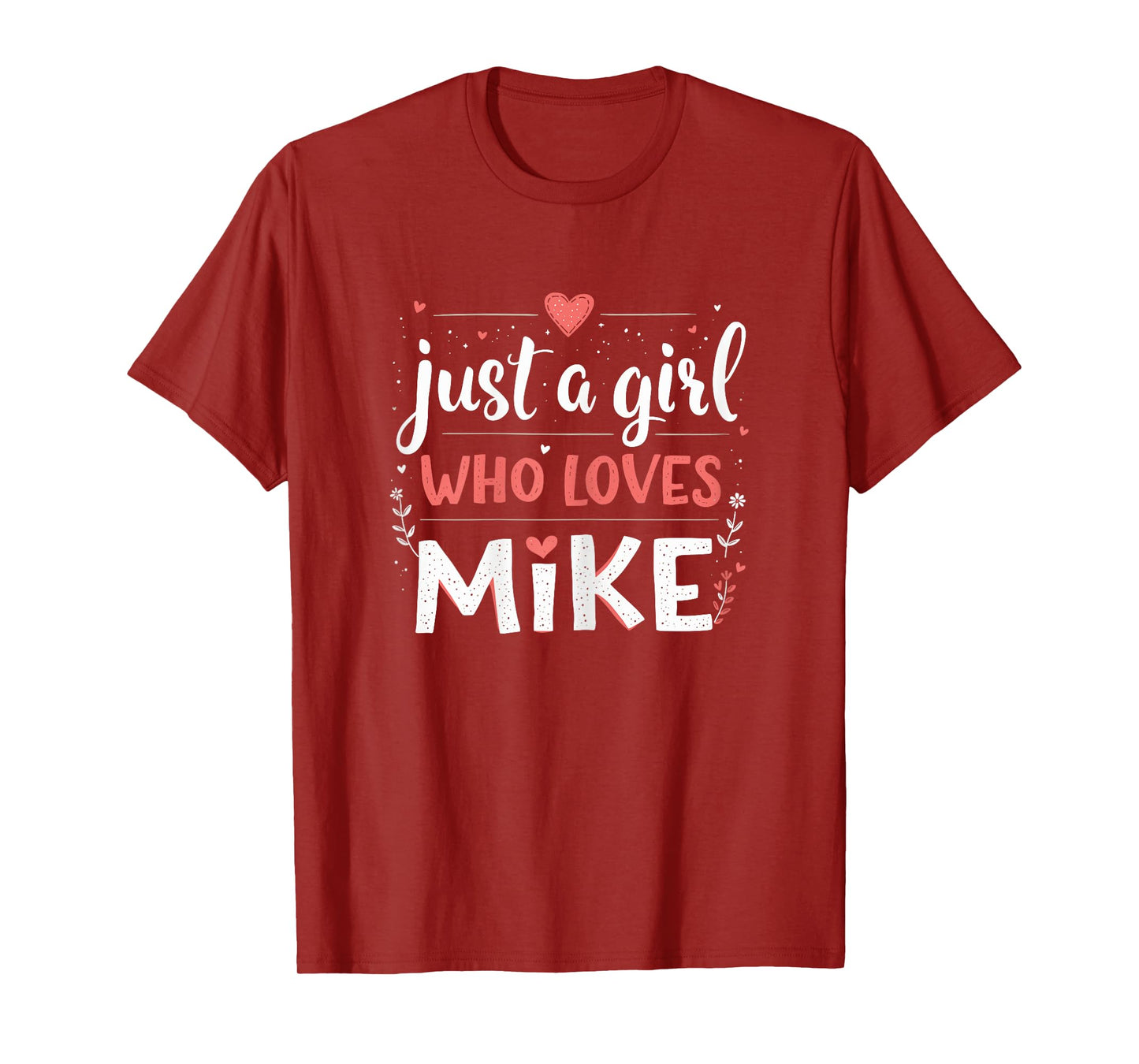 Just A Girl who loves MIKE T-Shirt Cute MIKE T-Shirt