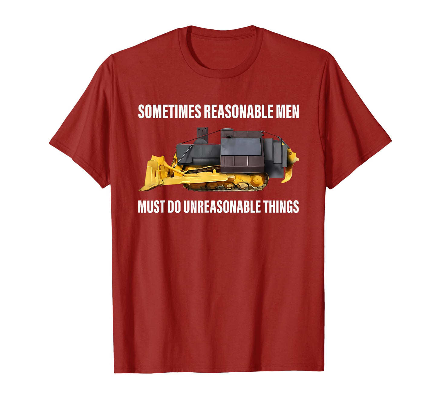 Sometimes Reasonable Men Must Do Unreasonable Things T-Shirt