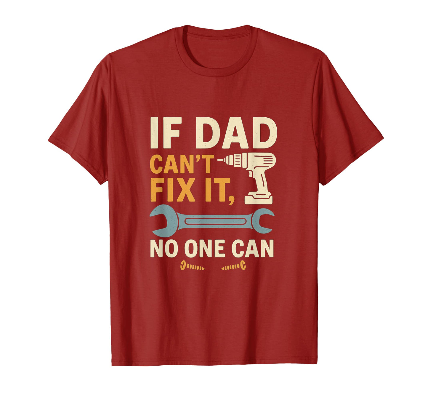 If Dad Can't Fix It No One Can – Dad Gift for Father’s Day T-Shirt