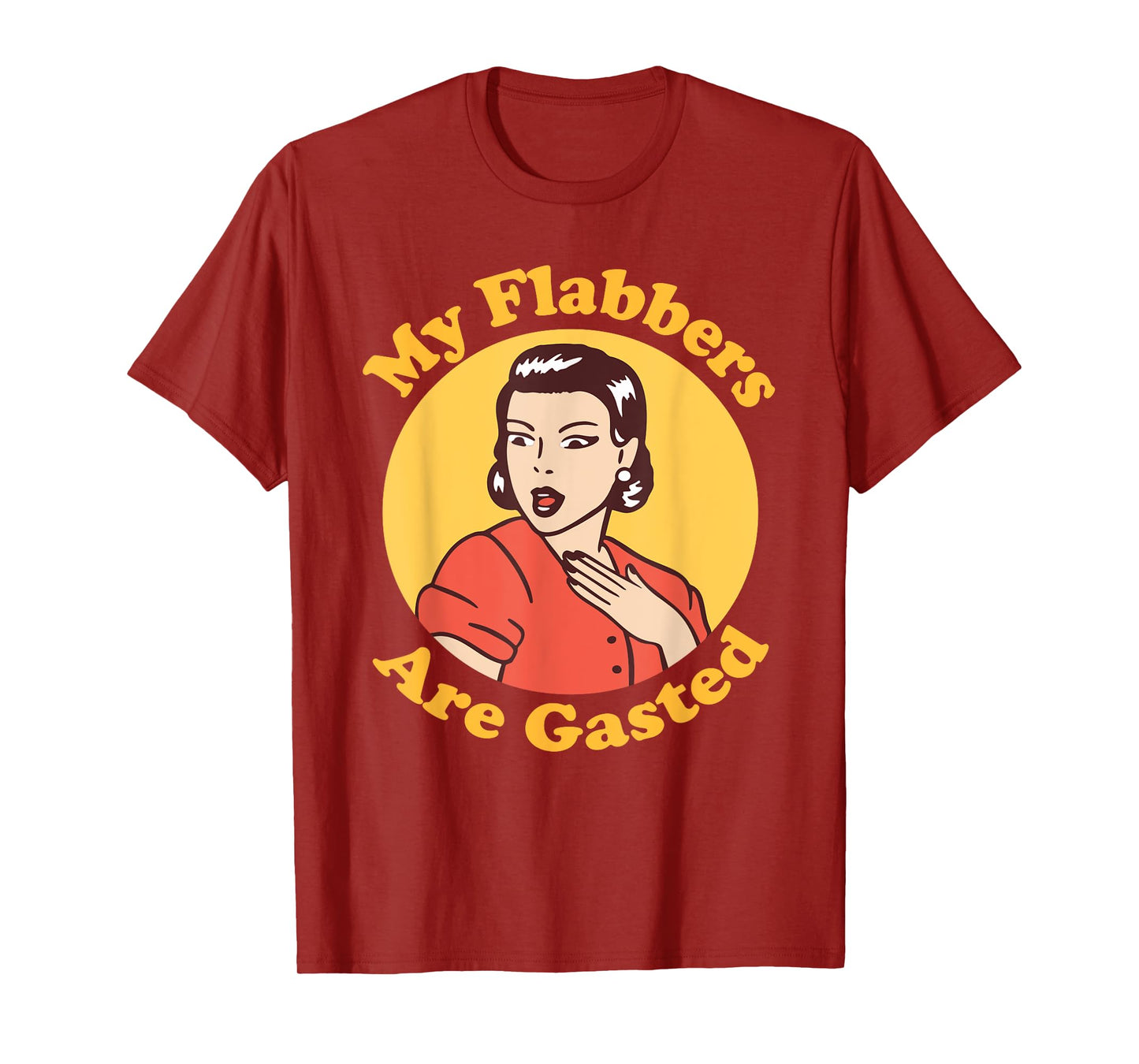 My Flabbers are Gasted, flabbergasted, funny retro woman T-Shirt