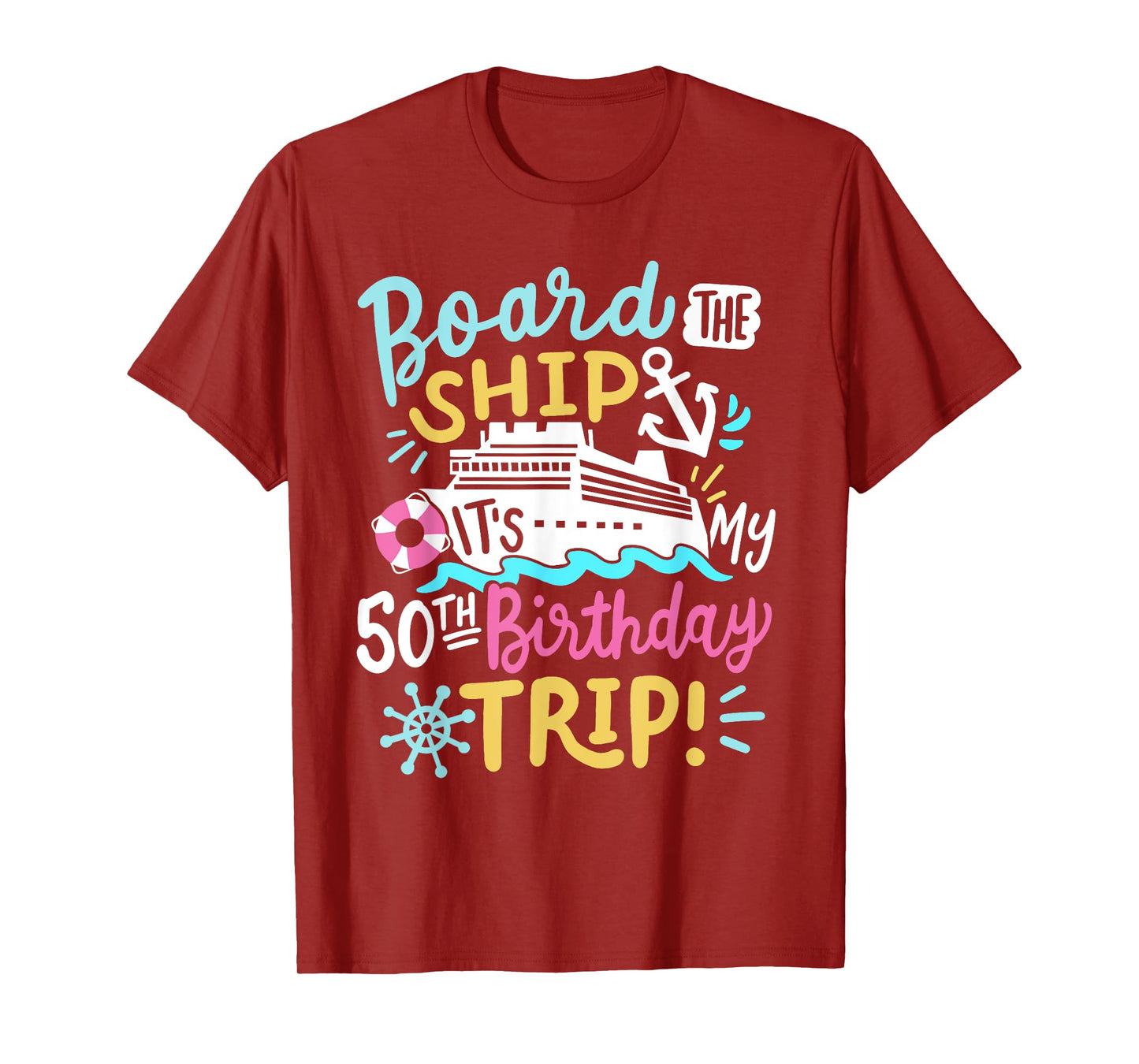 Board The Ship It's My 50th Birthday Trip Cruise Vacation T-Shirt