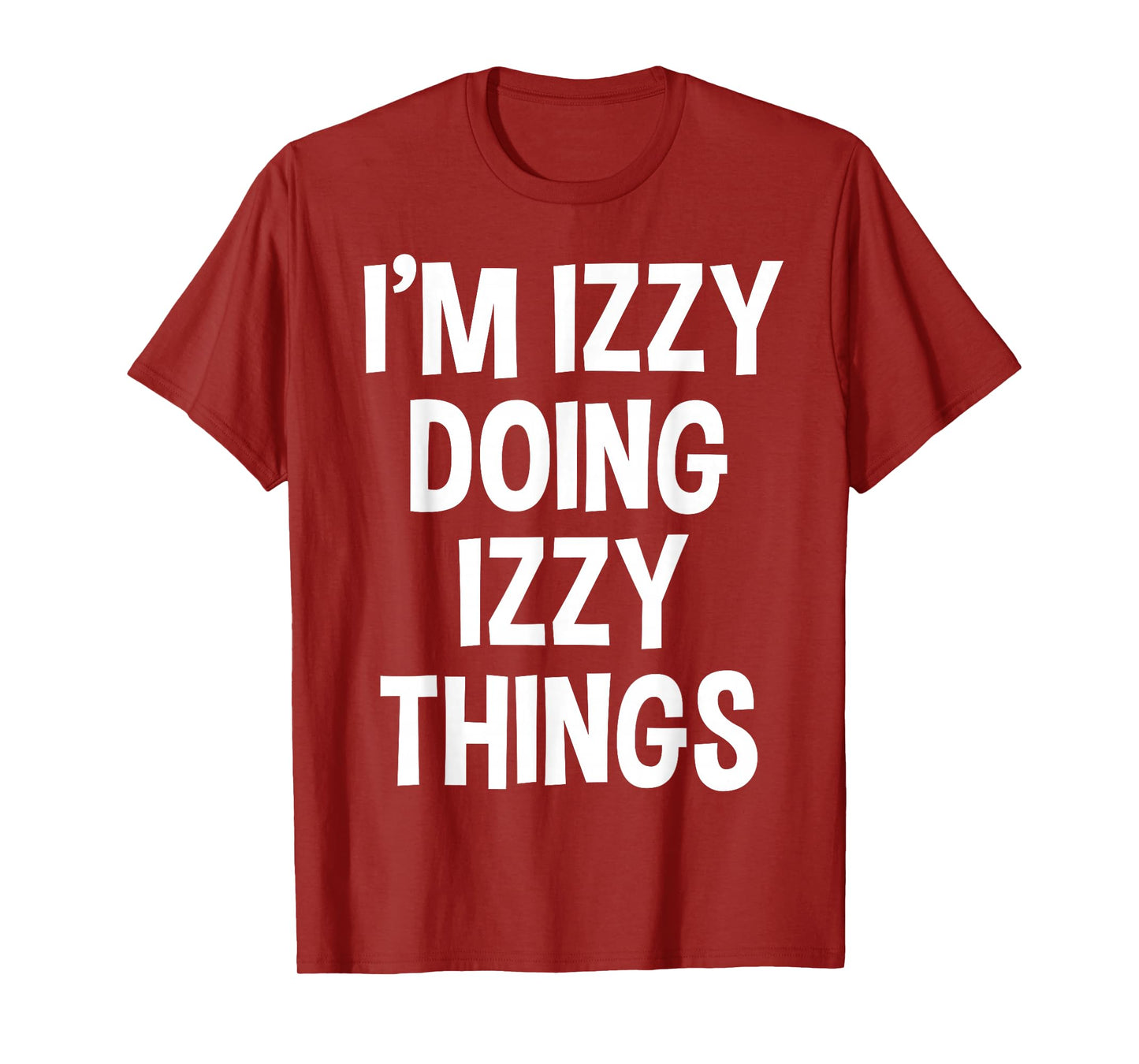 I'm Izzy Doing Izzy Things Funny Saying T-Shirt