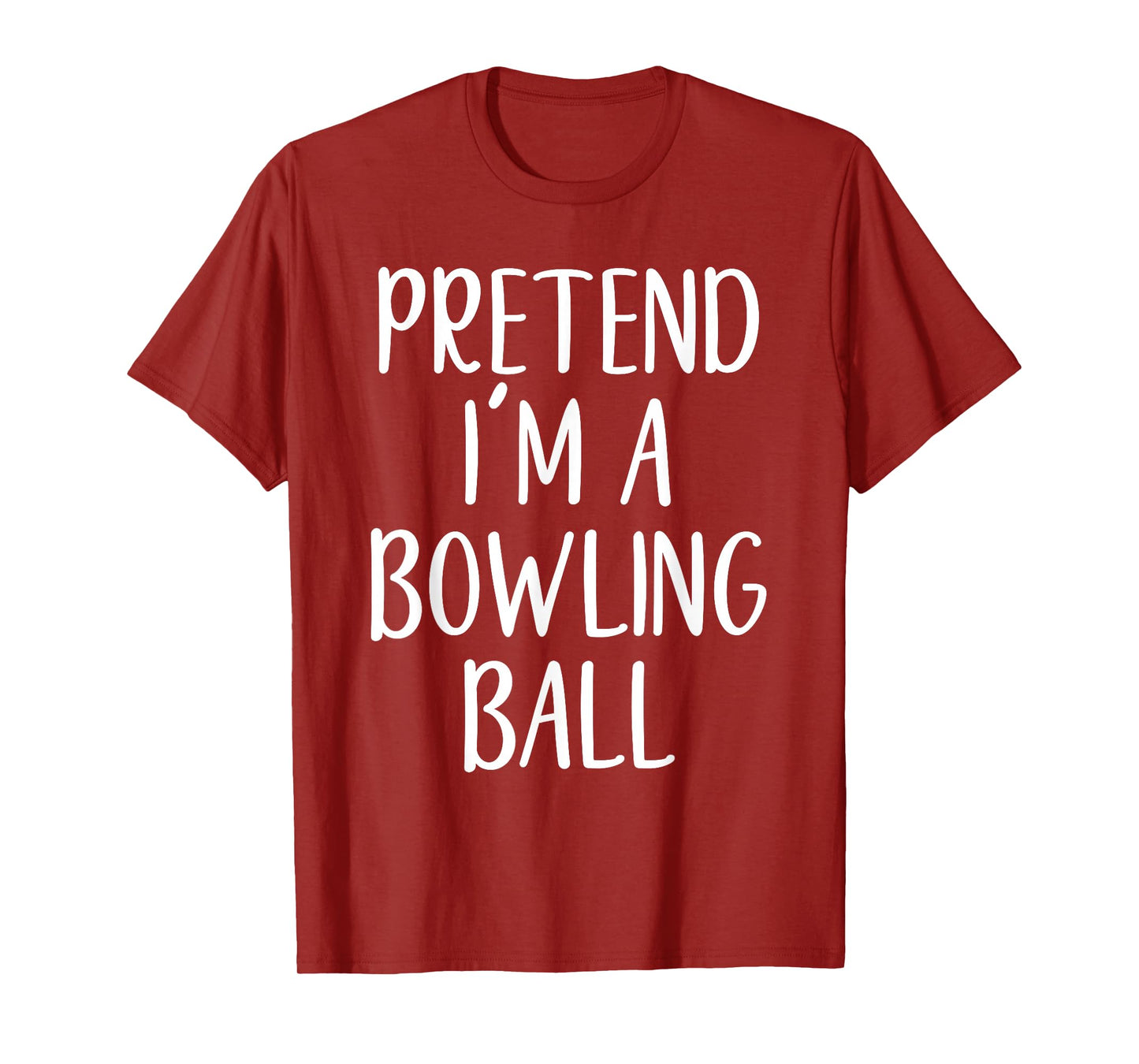 Pretend I'm A Bowling Ball Costume Halloween Easy Adult Kid T-Shirt