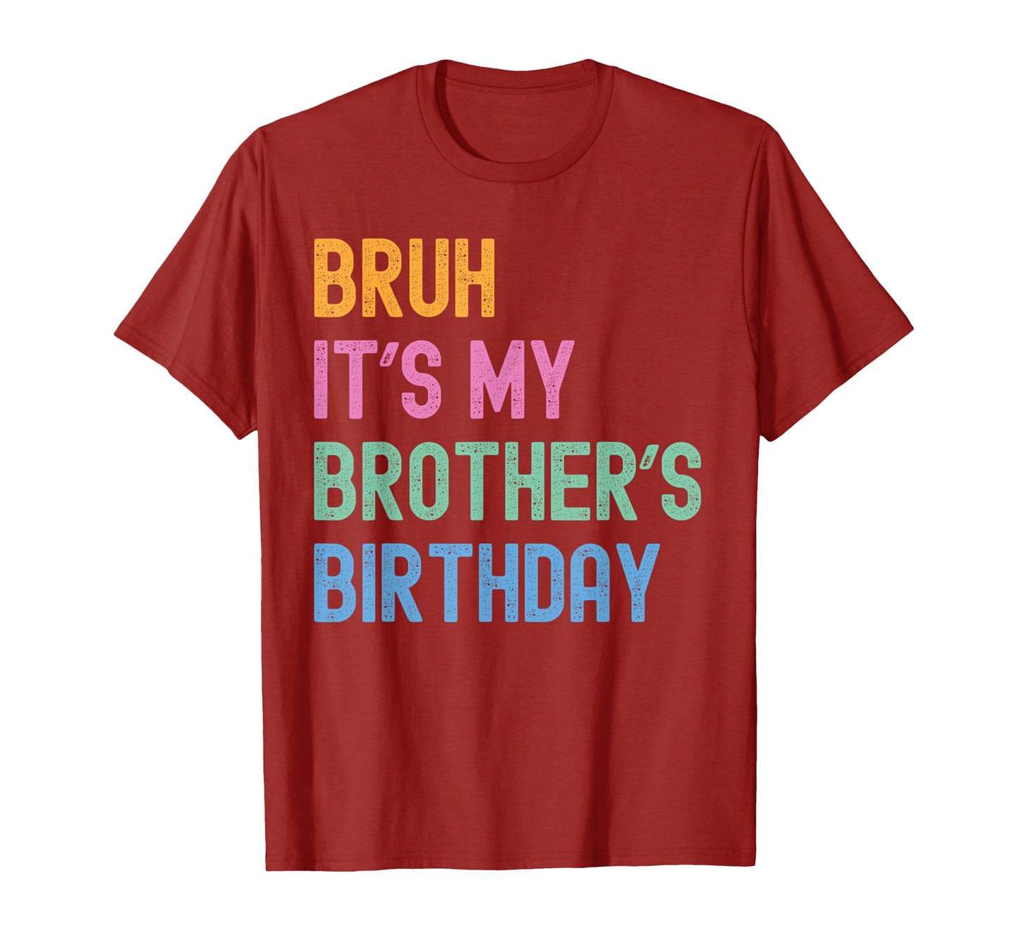 Bruh It's My Brother's Birthday Bro Funny Family Bday Party T-Shirt