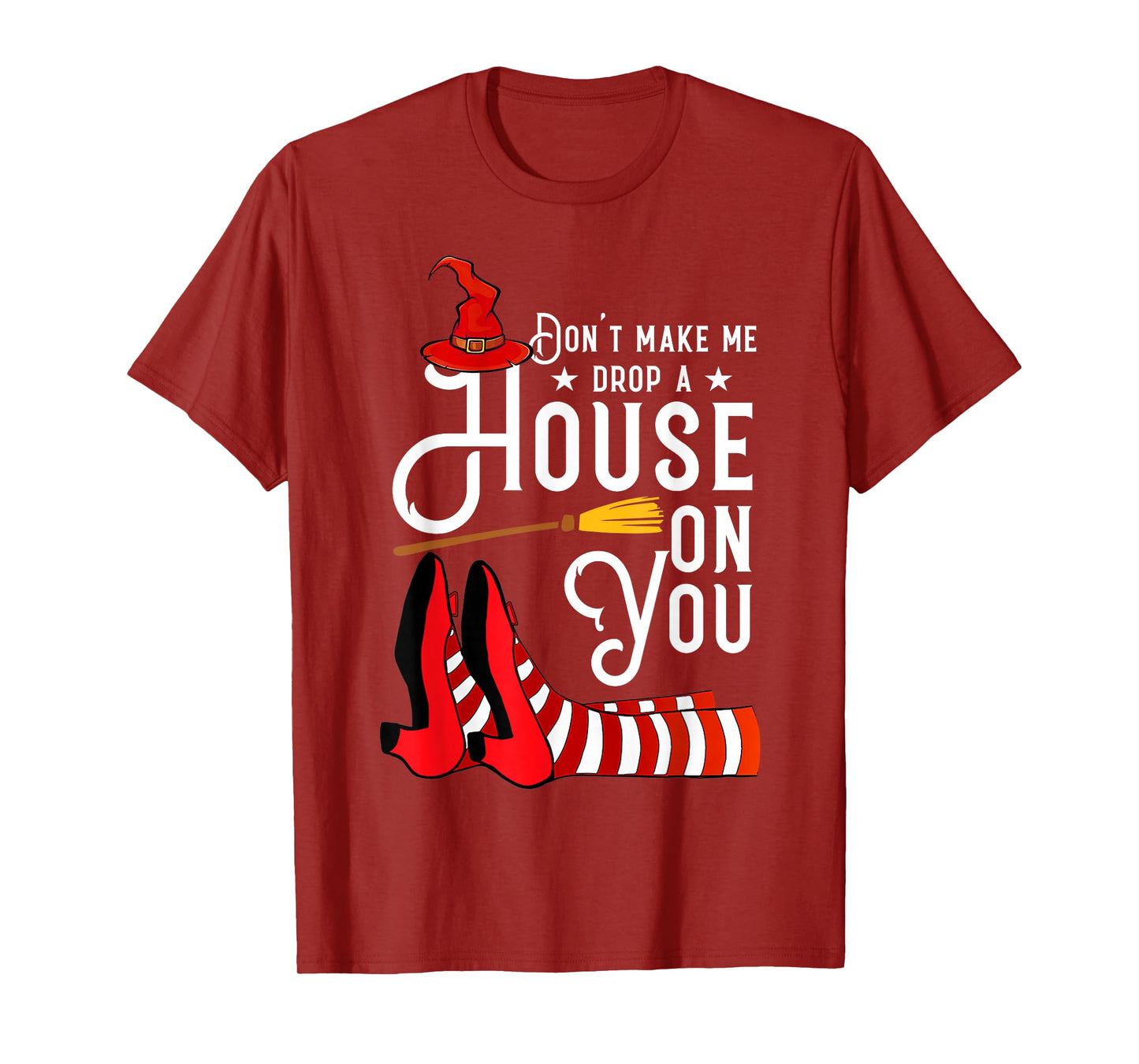 Don't Make Me Drop A House On You Funny Witch T-Shirt
