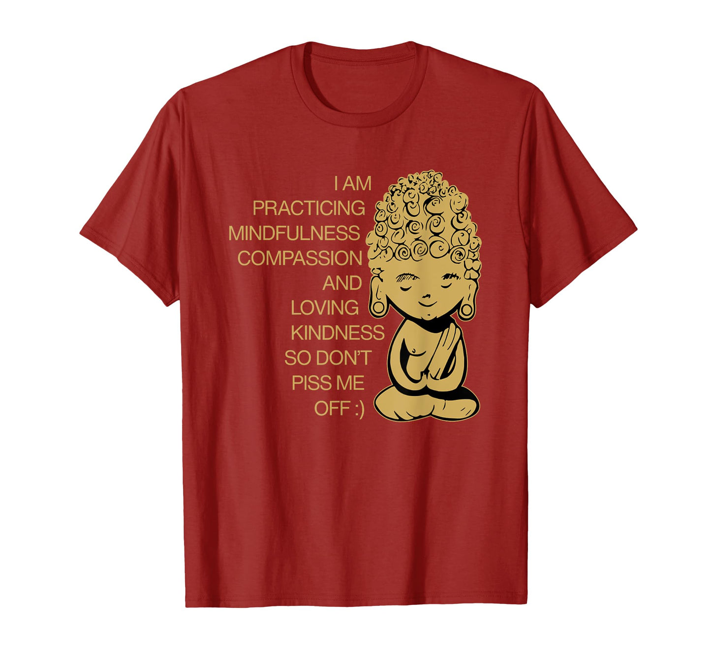 I Am Practicing Mindfulness Compassion Don't Piss Me Off T-Shirt