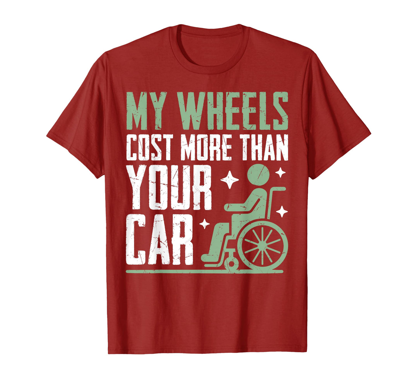 My Wheels Cost More Than Your Car Paraplegic T-Shirt