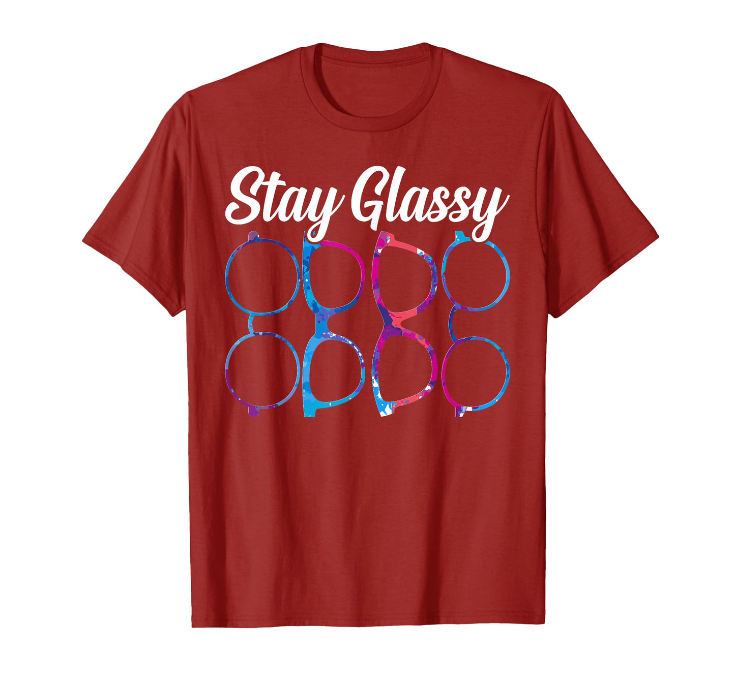 Funny Optometry Eyeglasses Stay Glassy Optometrist Optician T-Shirt