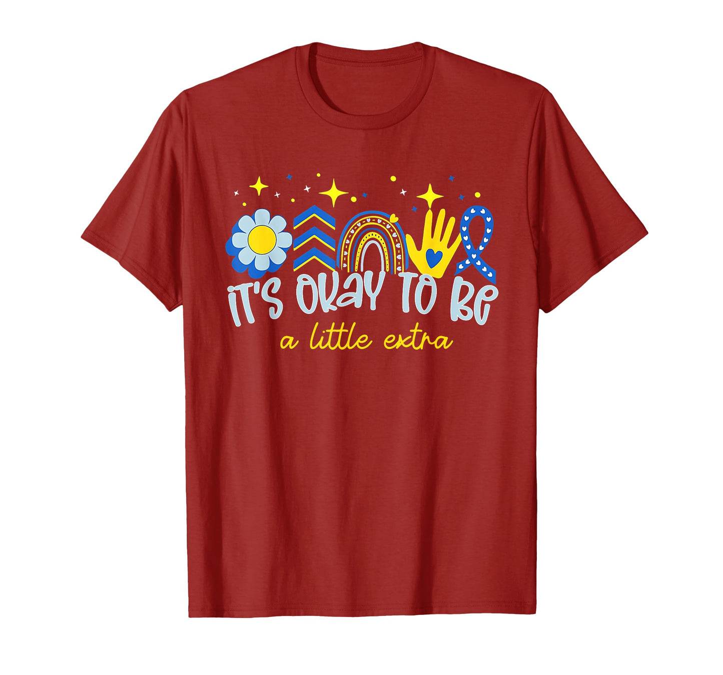 It's Ok To Be A Little Extra World Down Syndrome Awareness T-Shirt