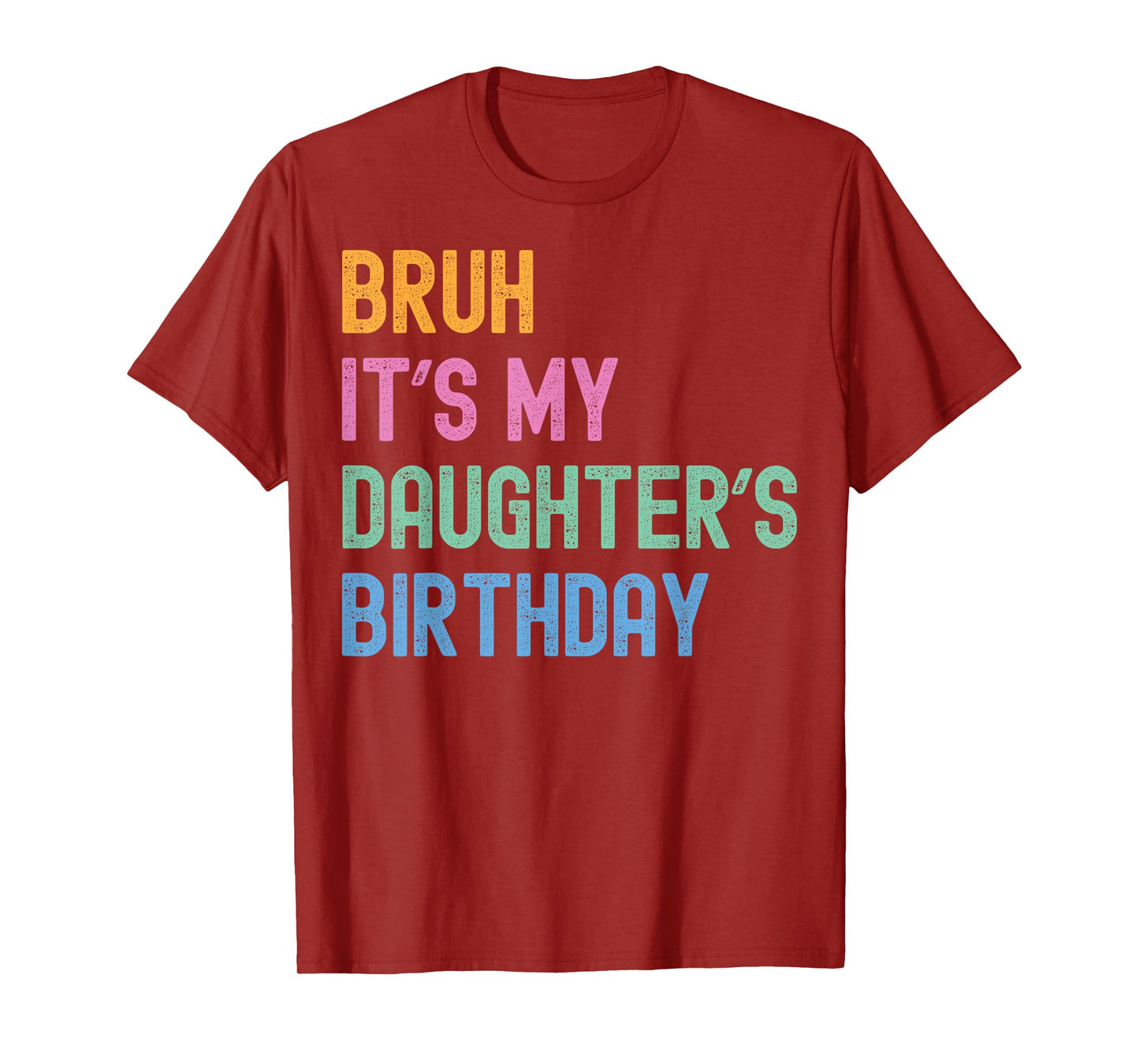 Bruh It's My Daughter's Birthday Bro Funny Family Bday Party T-Shirt