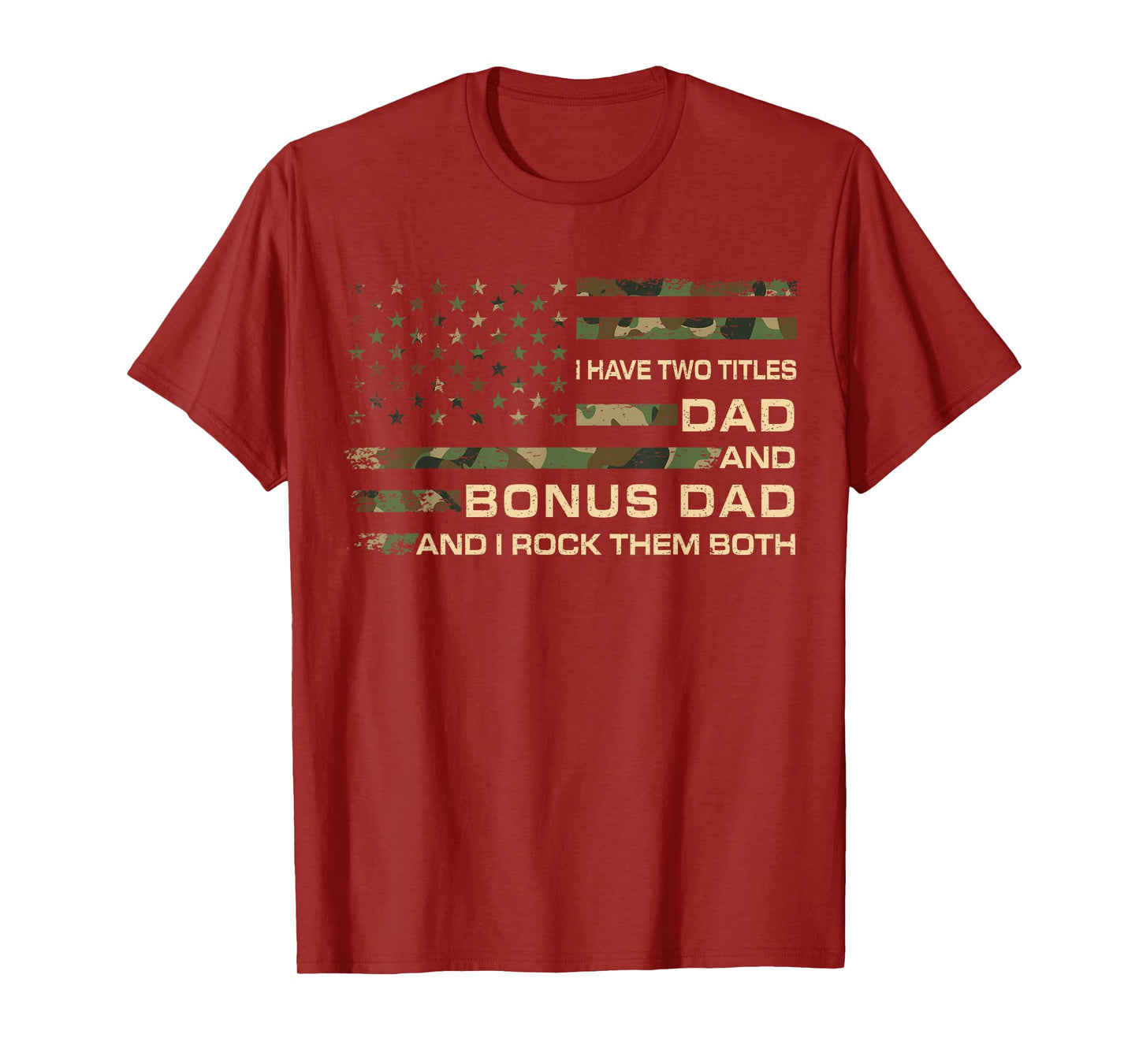 I Have Two Titles Dad And Bonus Dad Fathers Day Step Dad Men T-Shirt