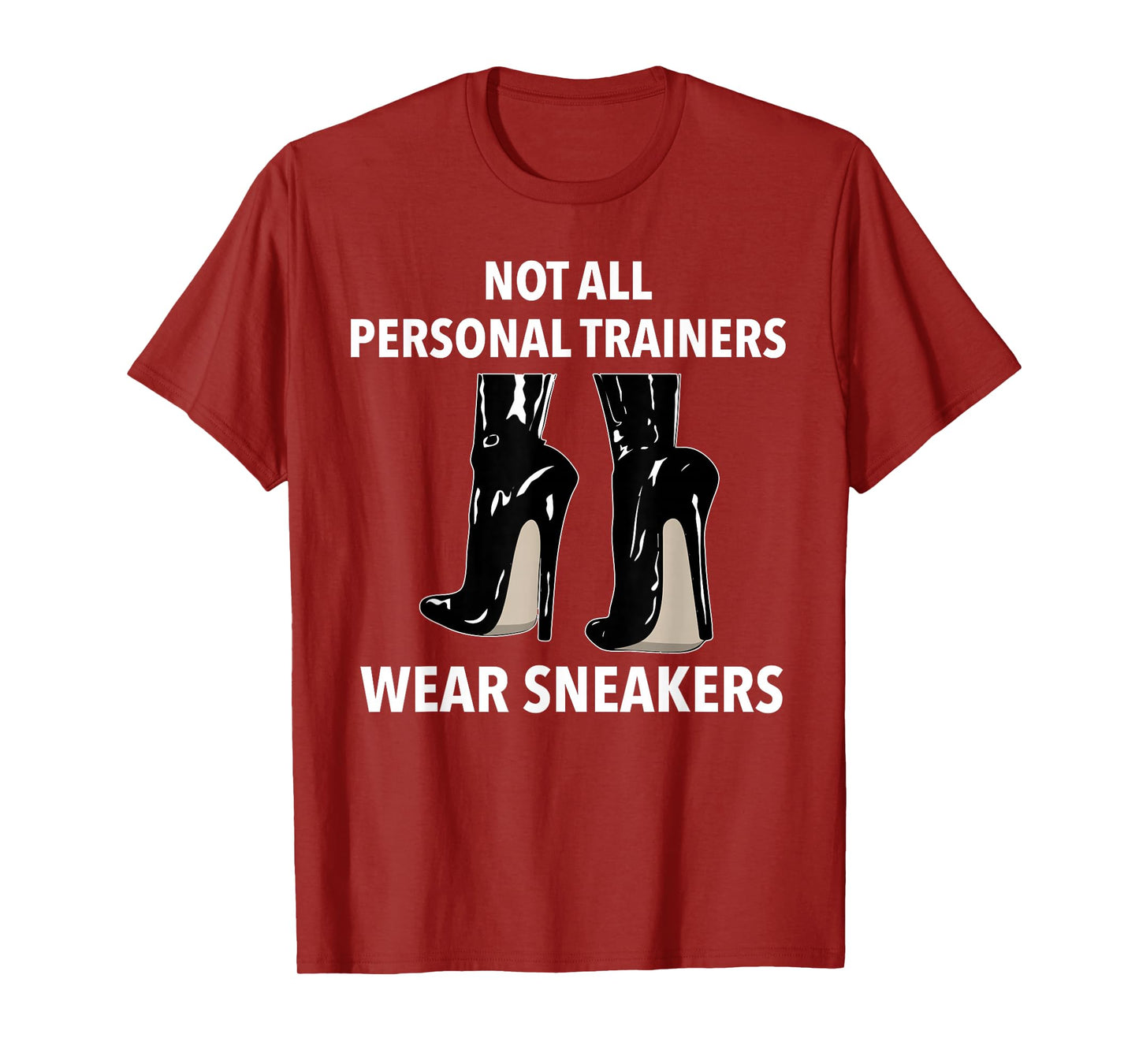 Not all Personal Trainers Wear Sneakers Dominatrix BDSM T-Shirt
