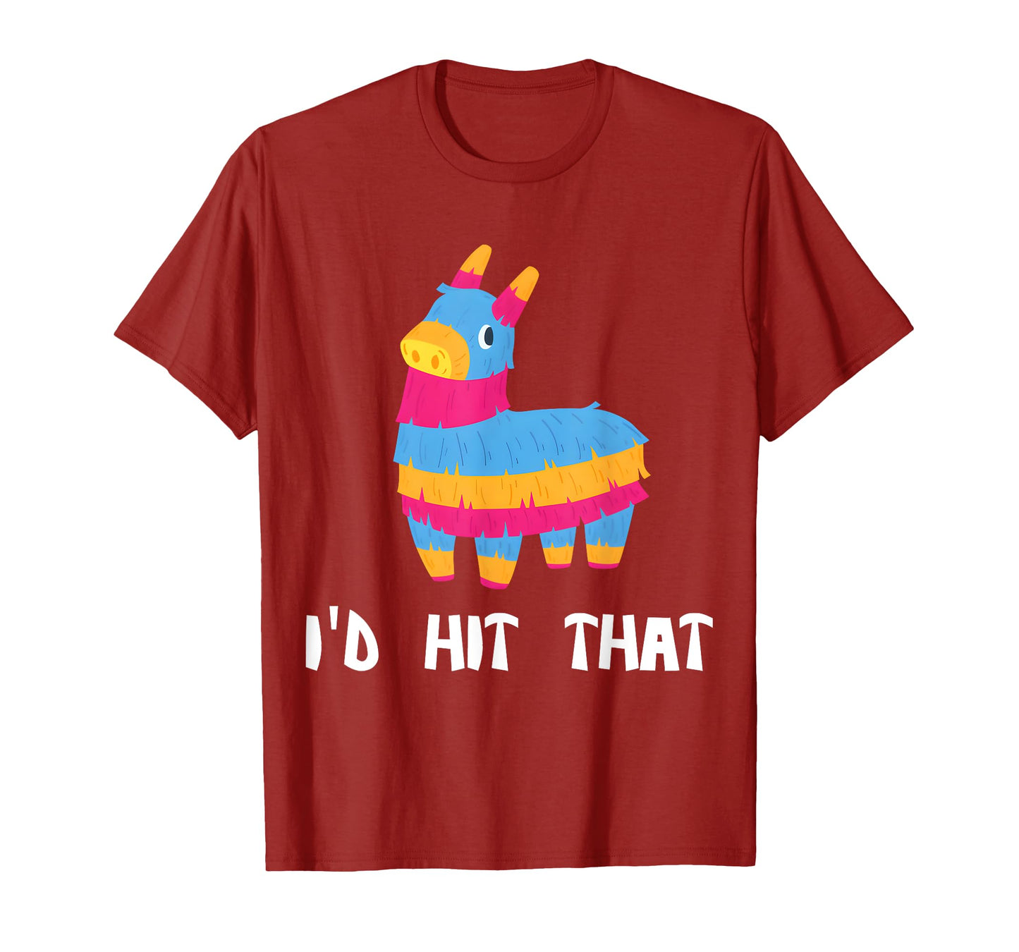 I'd Hit That Pinata Cinco de Mayo Party Mexico T-Shirt