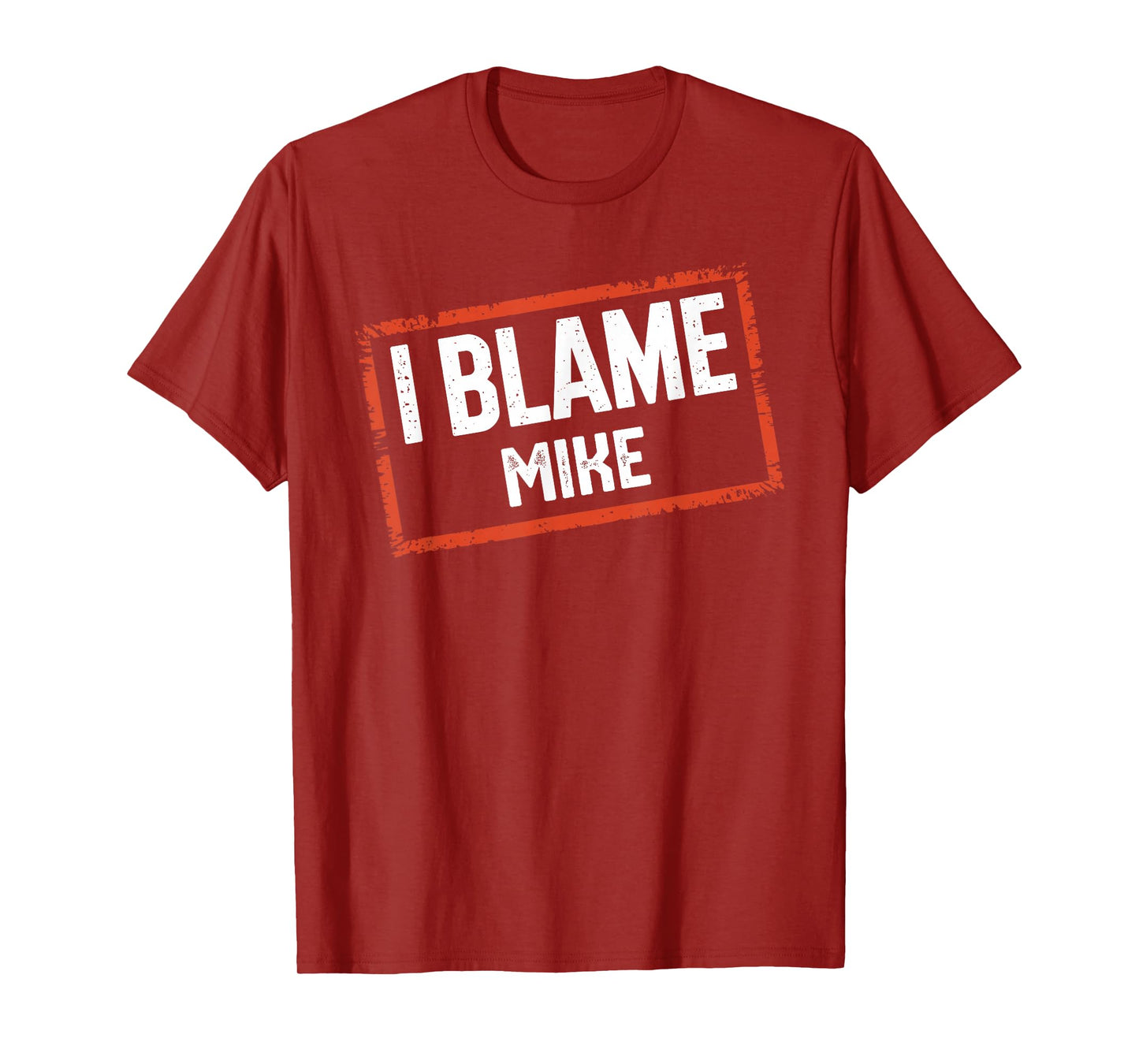 I Blame MIKE T-Shirt Name Funny MIKE T-Shirt