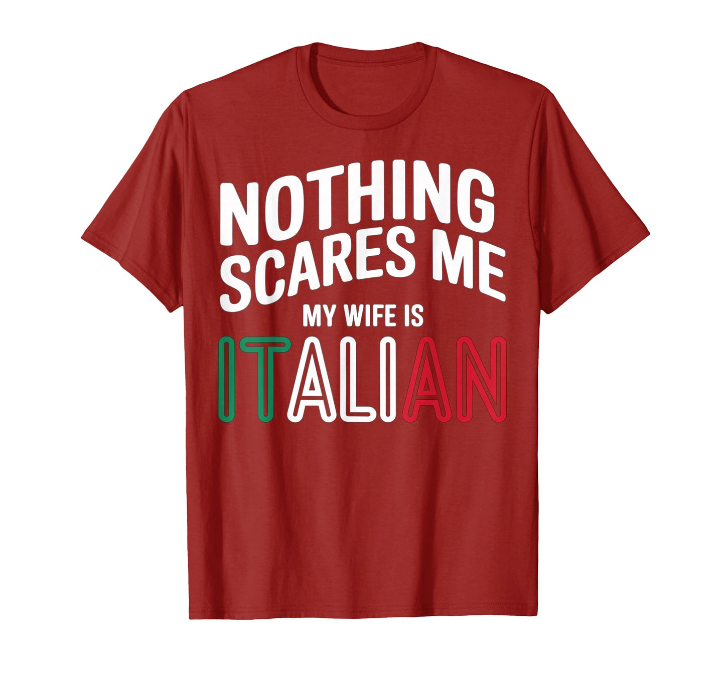 Nothing Scares Me My Wife is Italian Funny T-Shirt