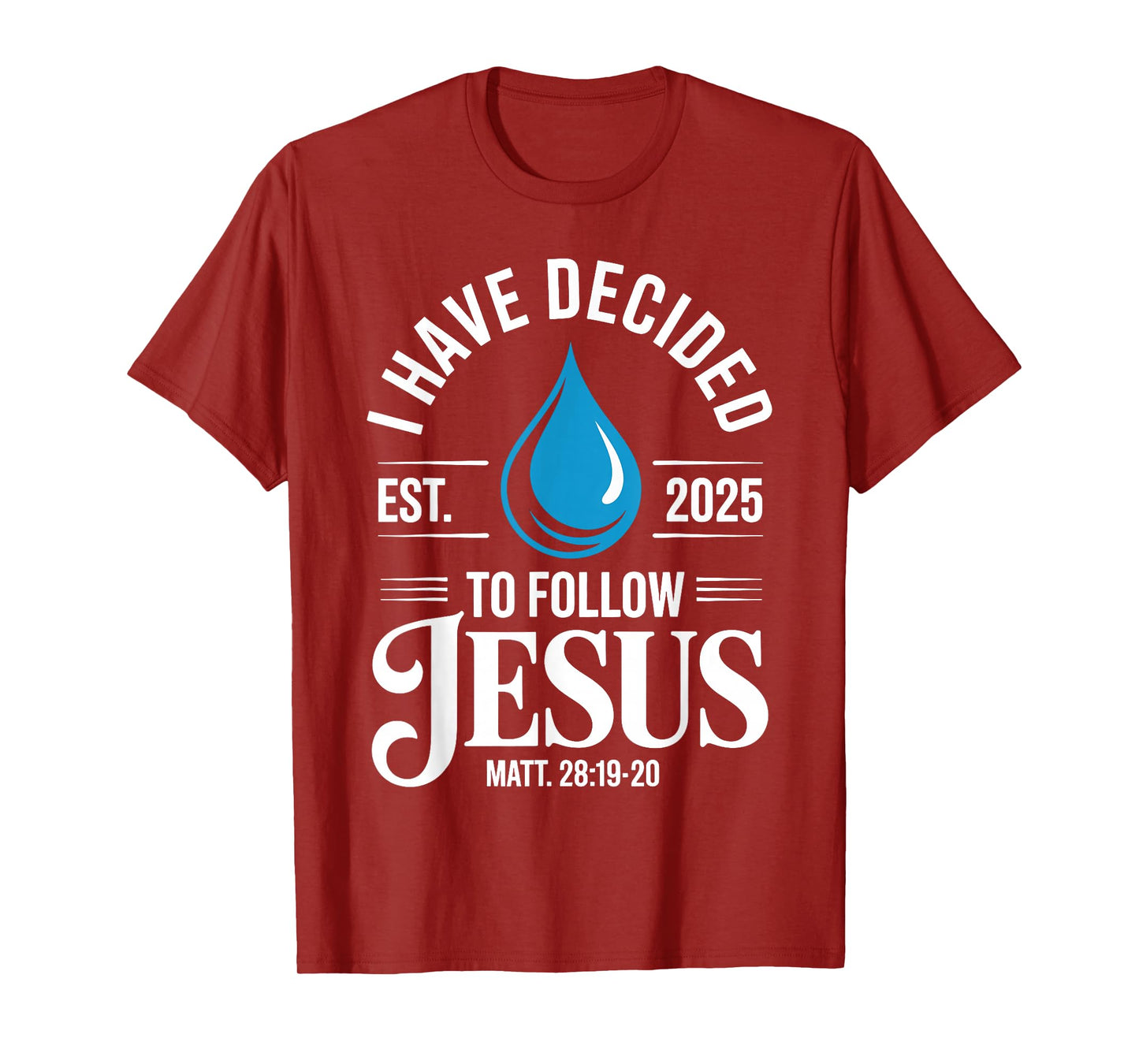 I Have Decided to Follow Jesus Christian Baptism Men Women T-Shirt
