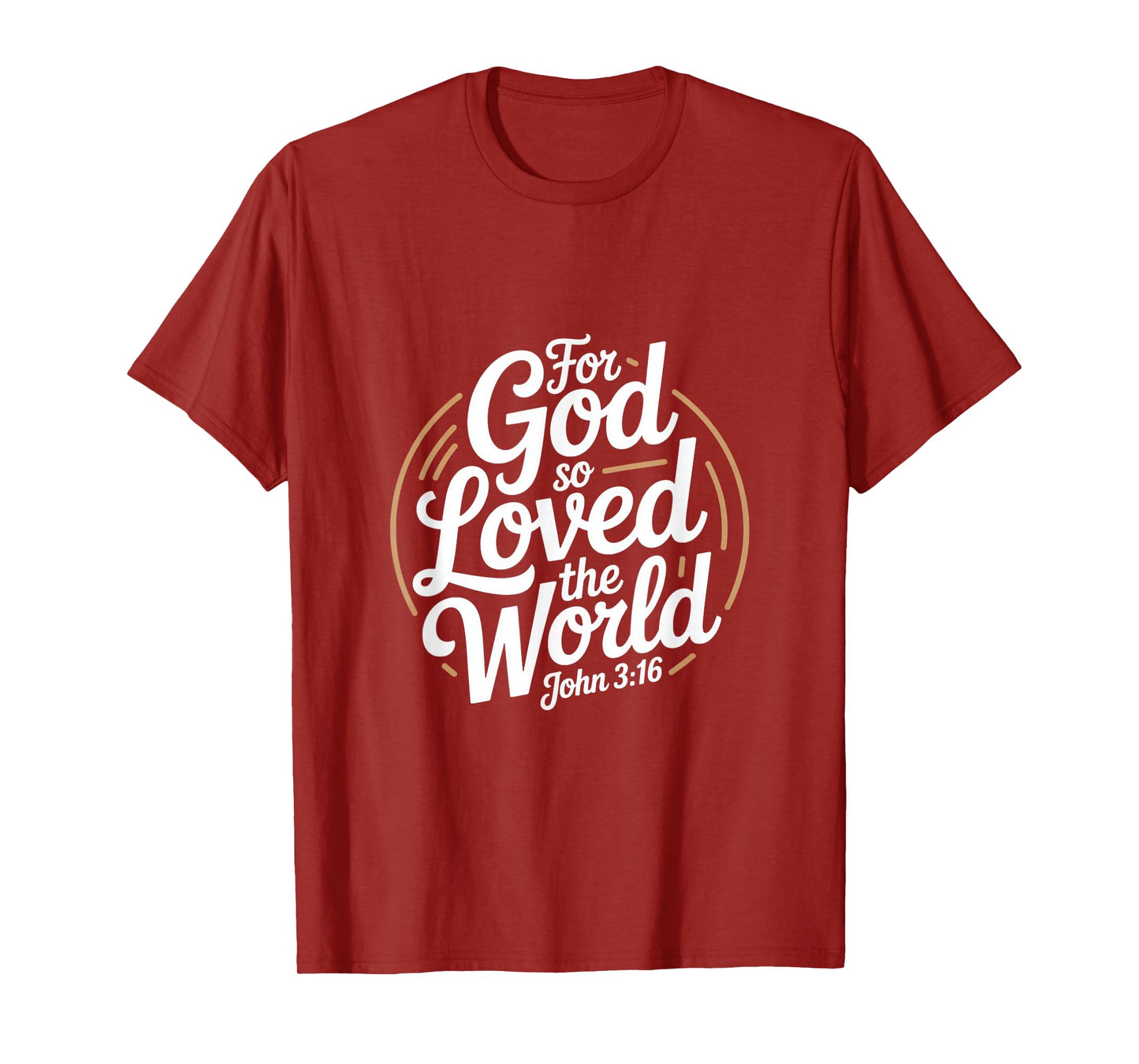 for God So Loved The World John 3 16 Scripture T-Shirt