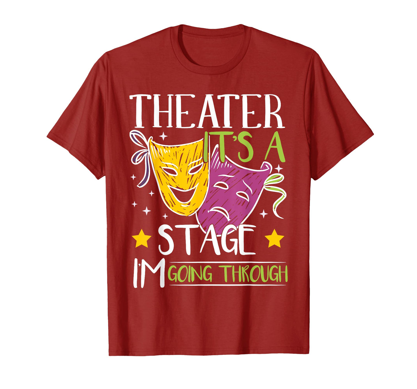 Theater It's A Stage I'm Going Through | Actress T-Shirt